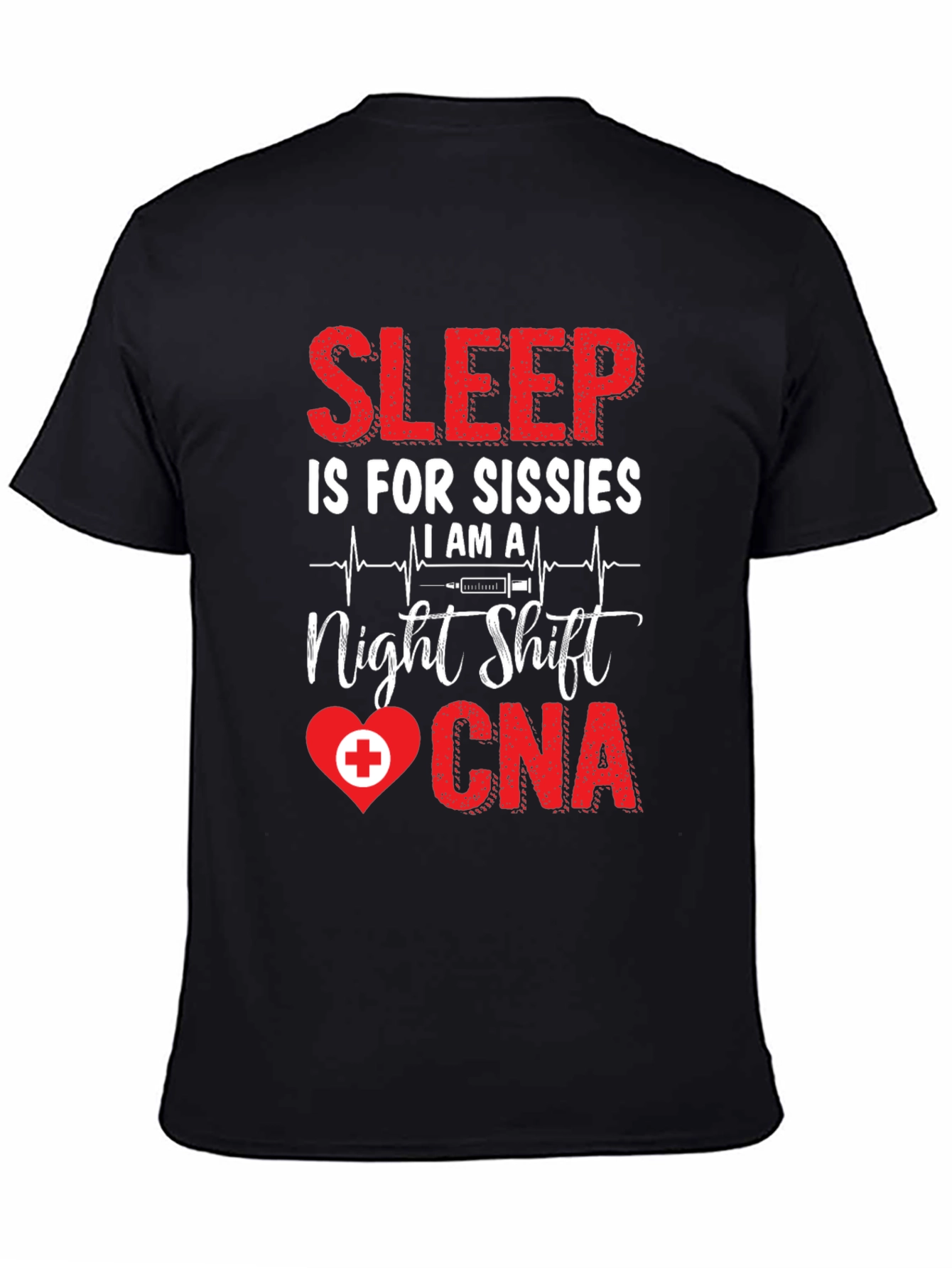 Night Shift CNA T-Shirt: Sleep is for Sissies