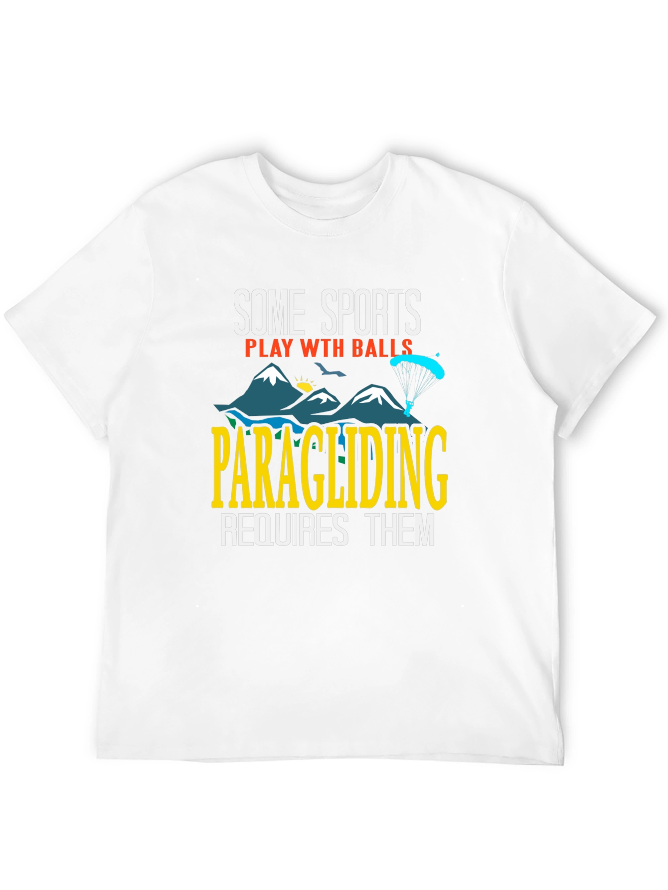 Paragliding Requires Balls Graphic Tee