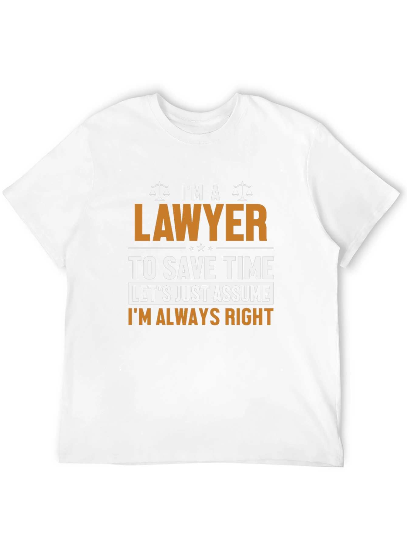 Lawyer Always Right Funny T-Shirt