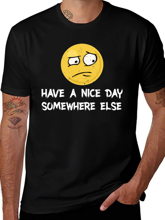 Have a Nice Day Somewhere Else Funny Graphic T-Shirt