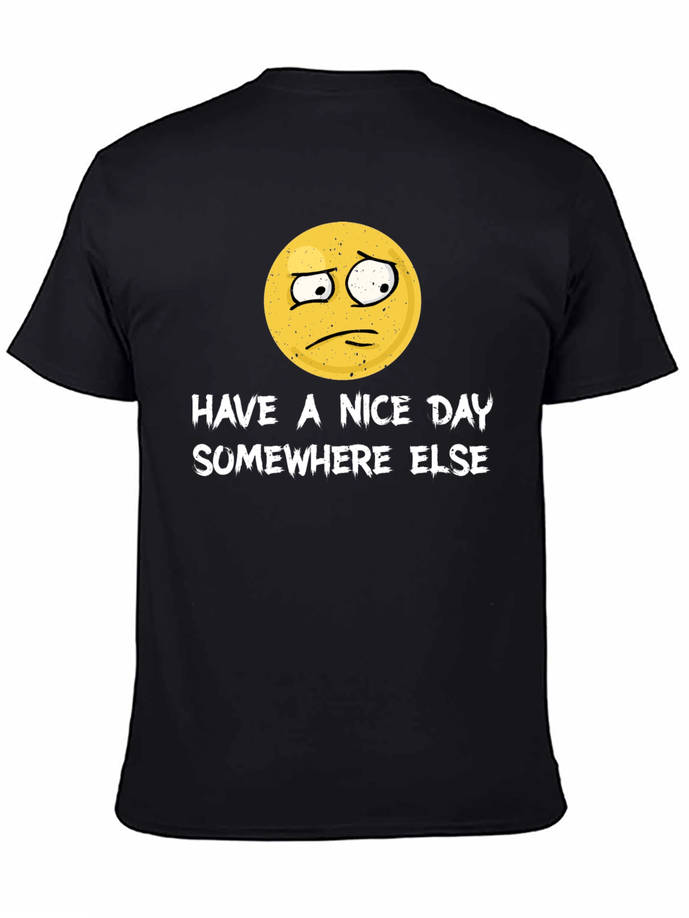 Have a Nice Day Somewhere Else Funny Graphic T-Shirt