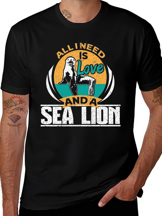 All I Need Is Love And A Sea Lion T-Shirt