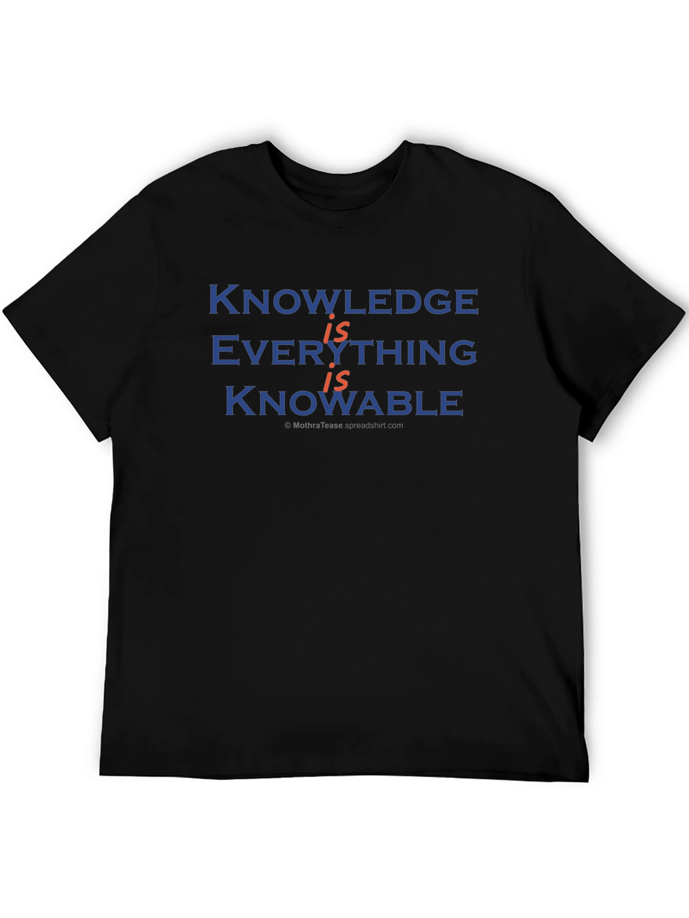 Knowledge Is Everything Mens T-Shirt