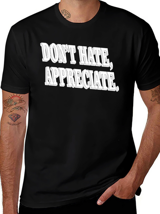 Dont Hate Appreciate Graphic Tee
