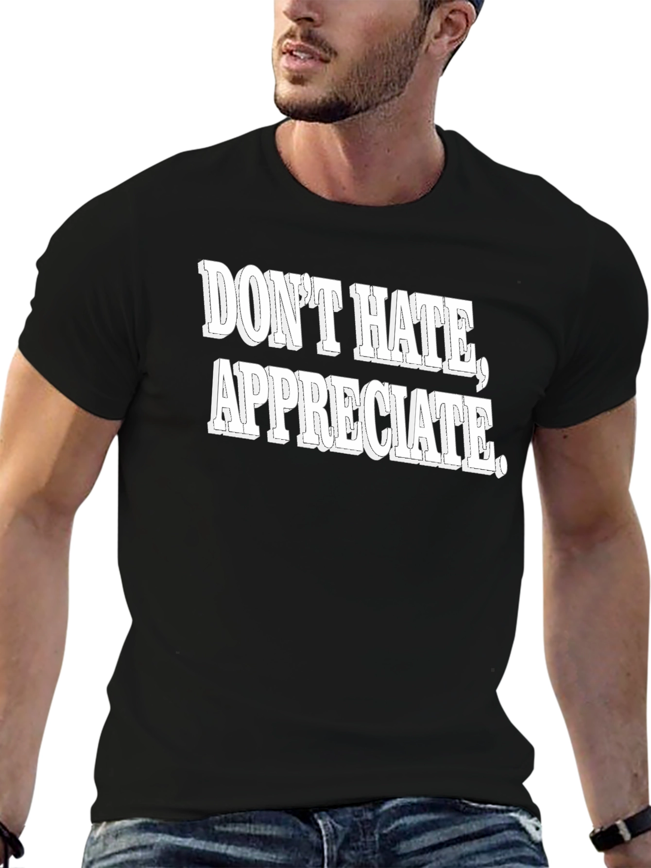 Dont Hate Appreciate Graphic Tee
