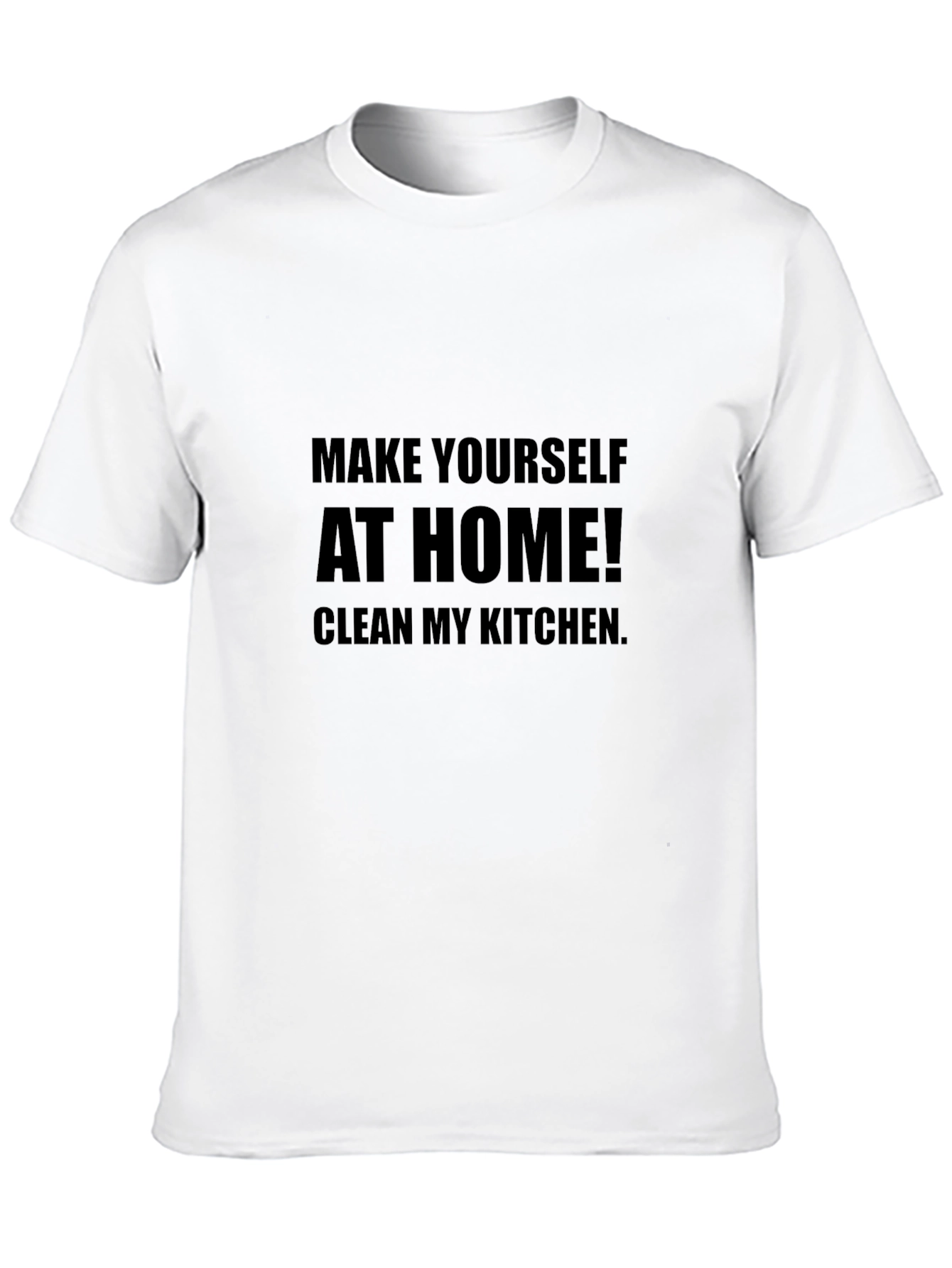 Make Yourself At Home Funny Graphic T-Shirt