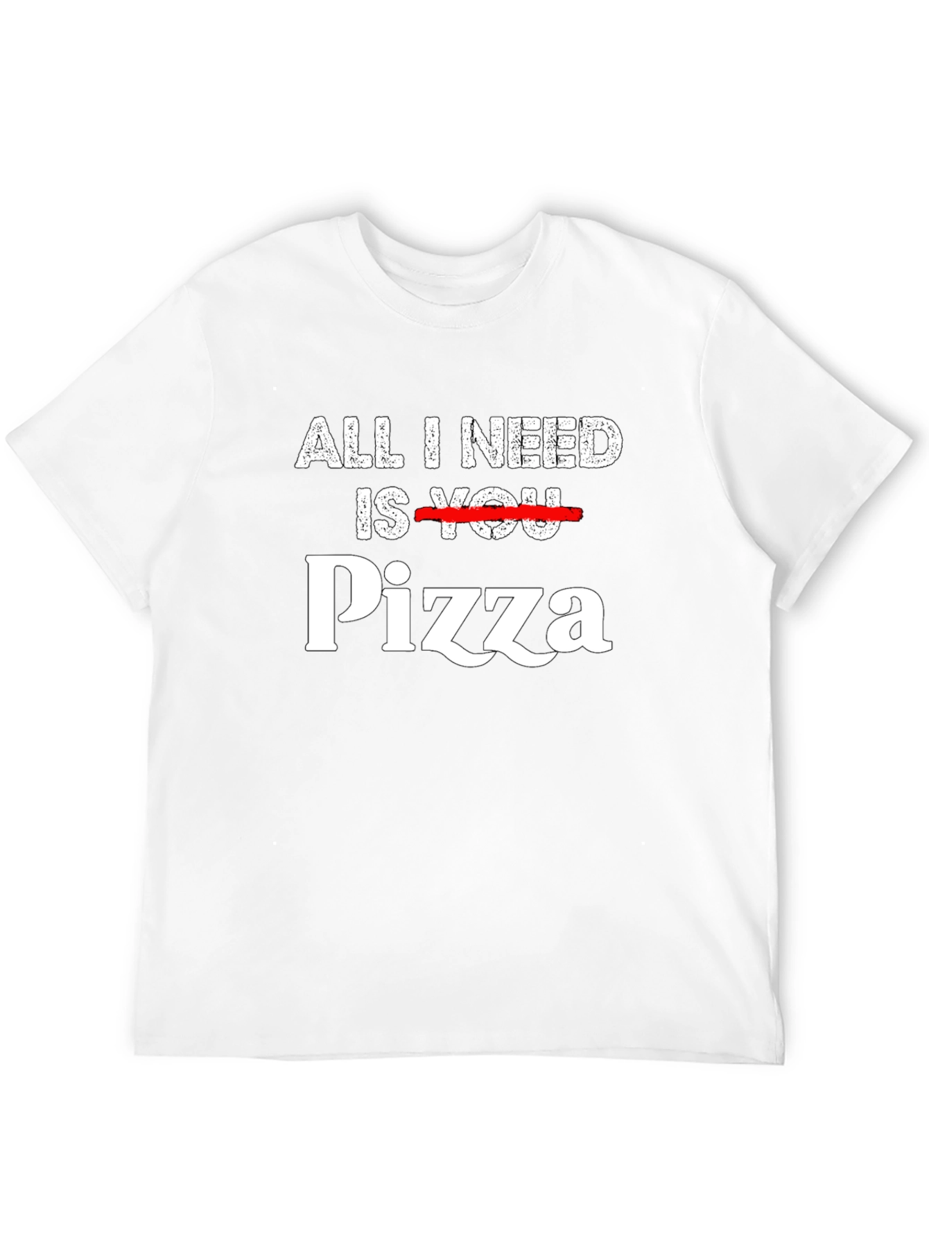 All I Need is Pizza T-Shirt Funny Foodie Tee