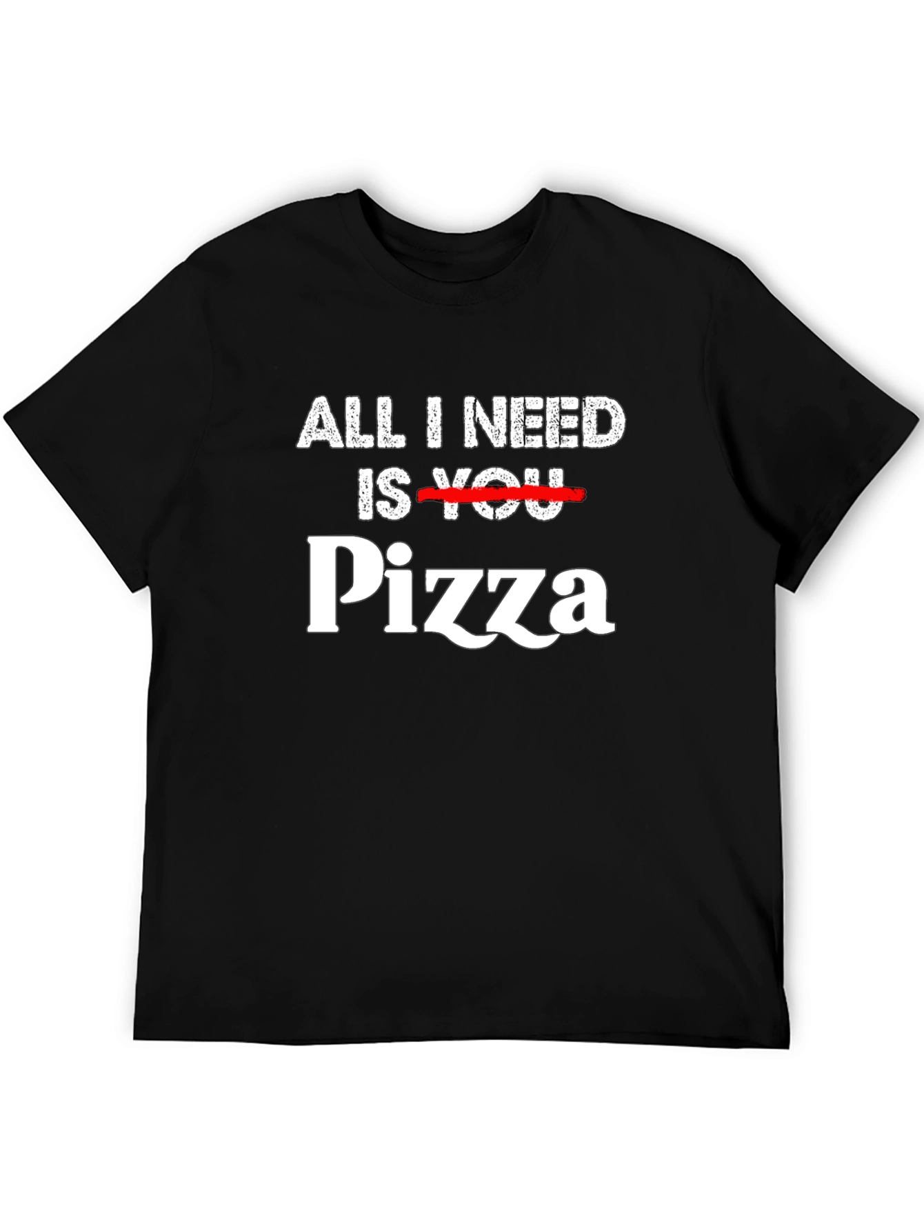 All I Need is Pizza T-Shirt Funny Foodie Tee