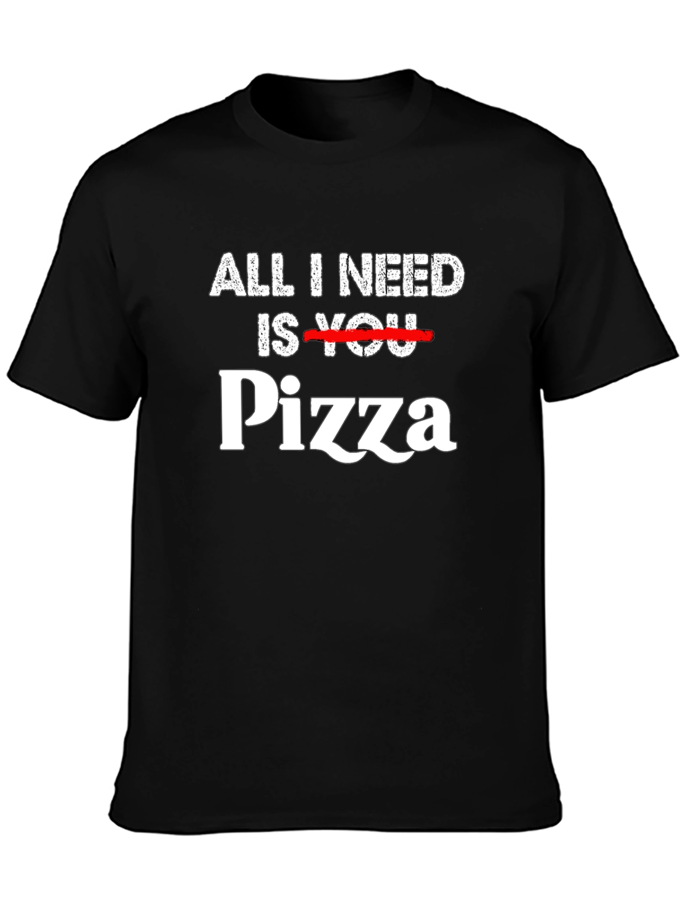All I Need is Pizza T-Shirt Funny Foodie Tee
