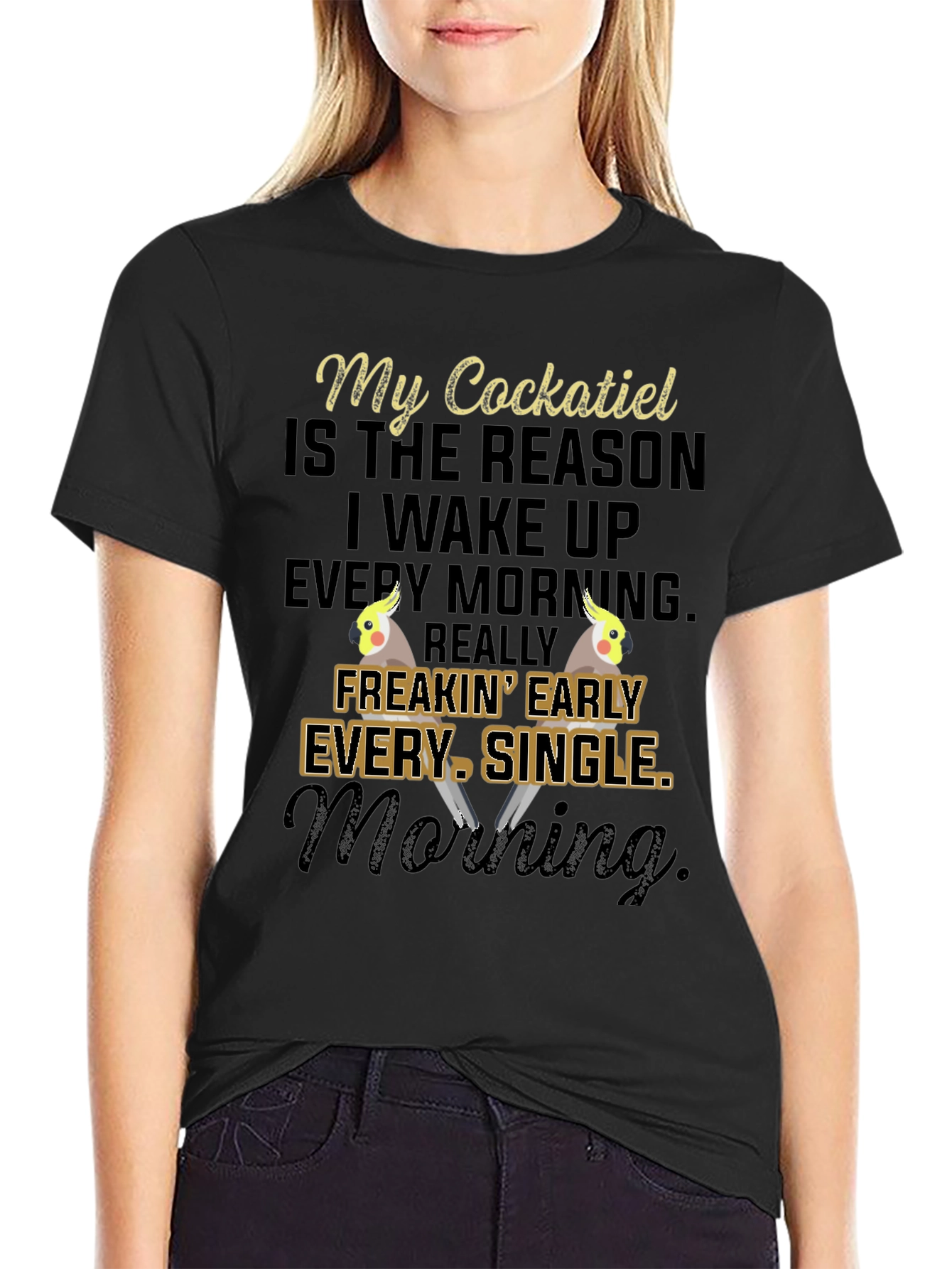 My Cockatiel T-Shirt: Early Morning Bird Lover Tee