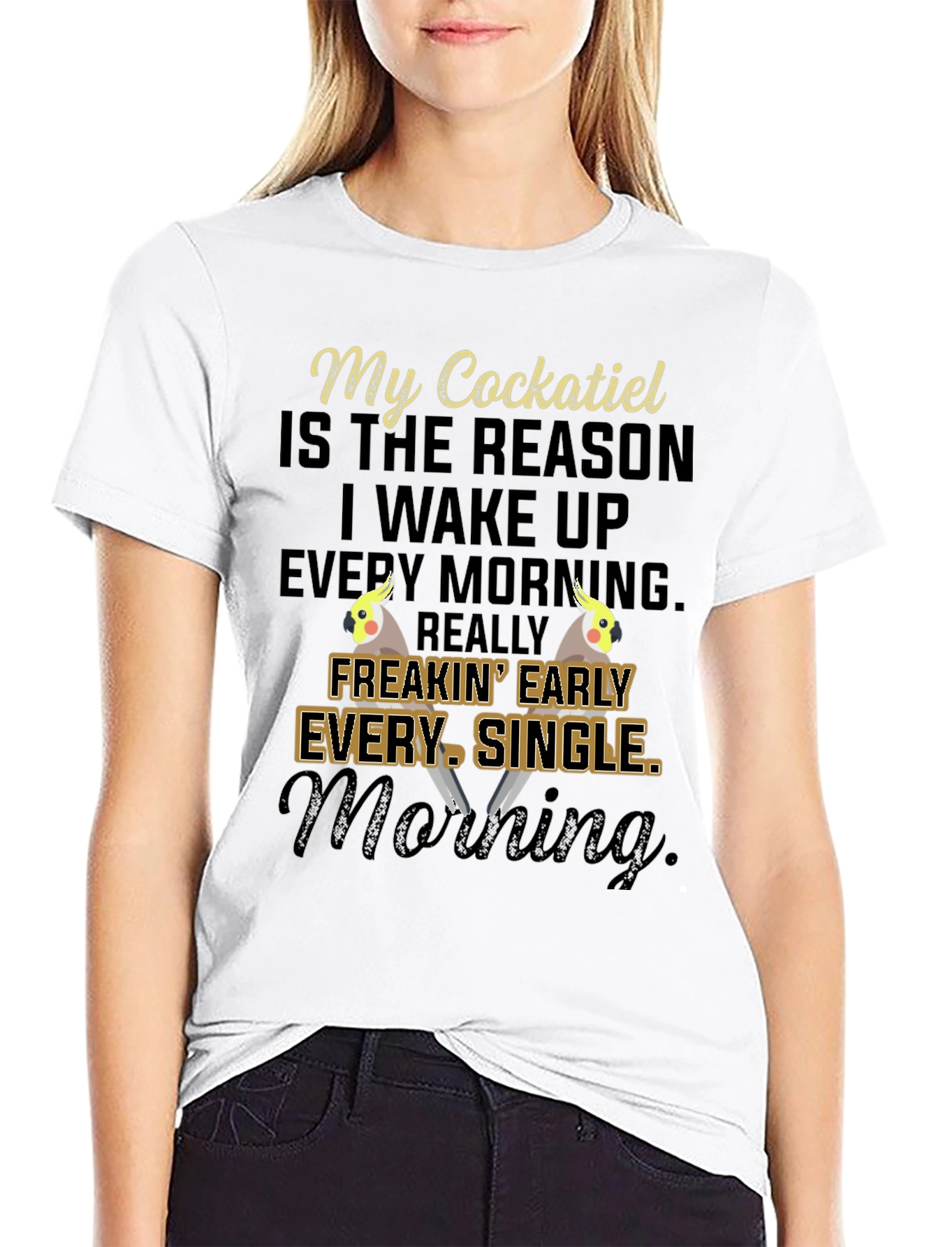 My Cockatiel T-Shirt: Early Morning Bird Lover Tee