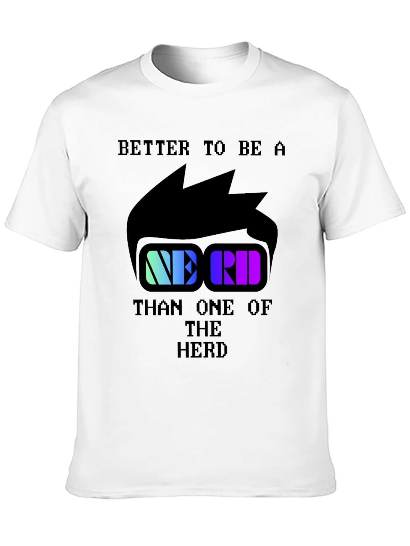 Nerd Pride T-Shirt: Better to Be a Nerd