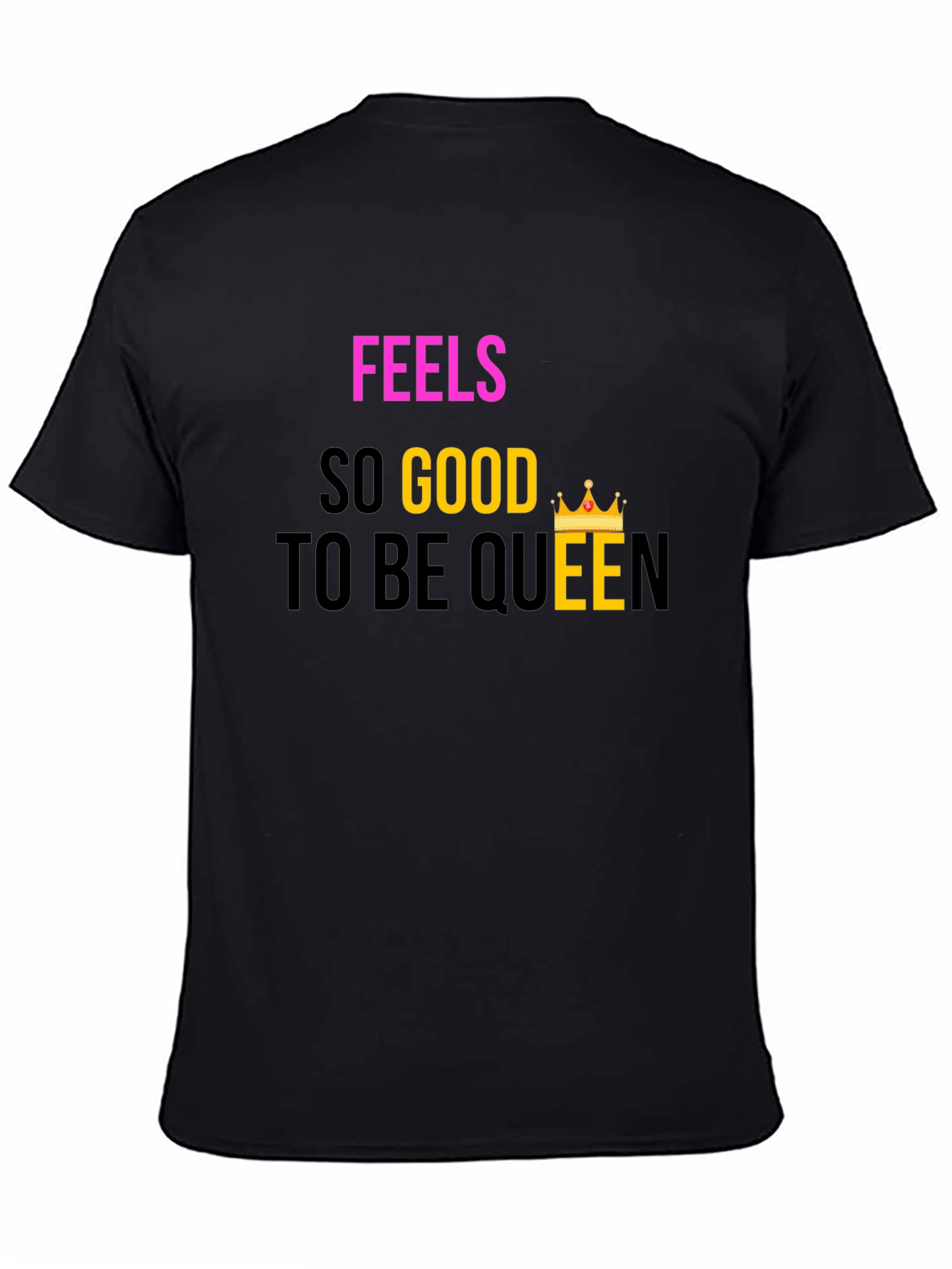 Feels So Good To Be Queen Black T-Shirt