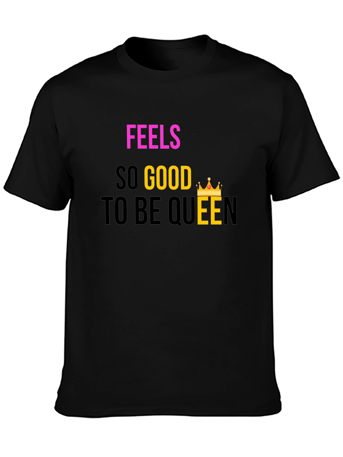 Feels So Good To Be Queen Black T-Shirt