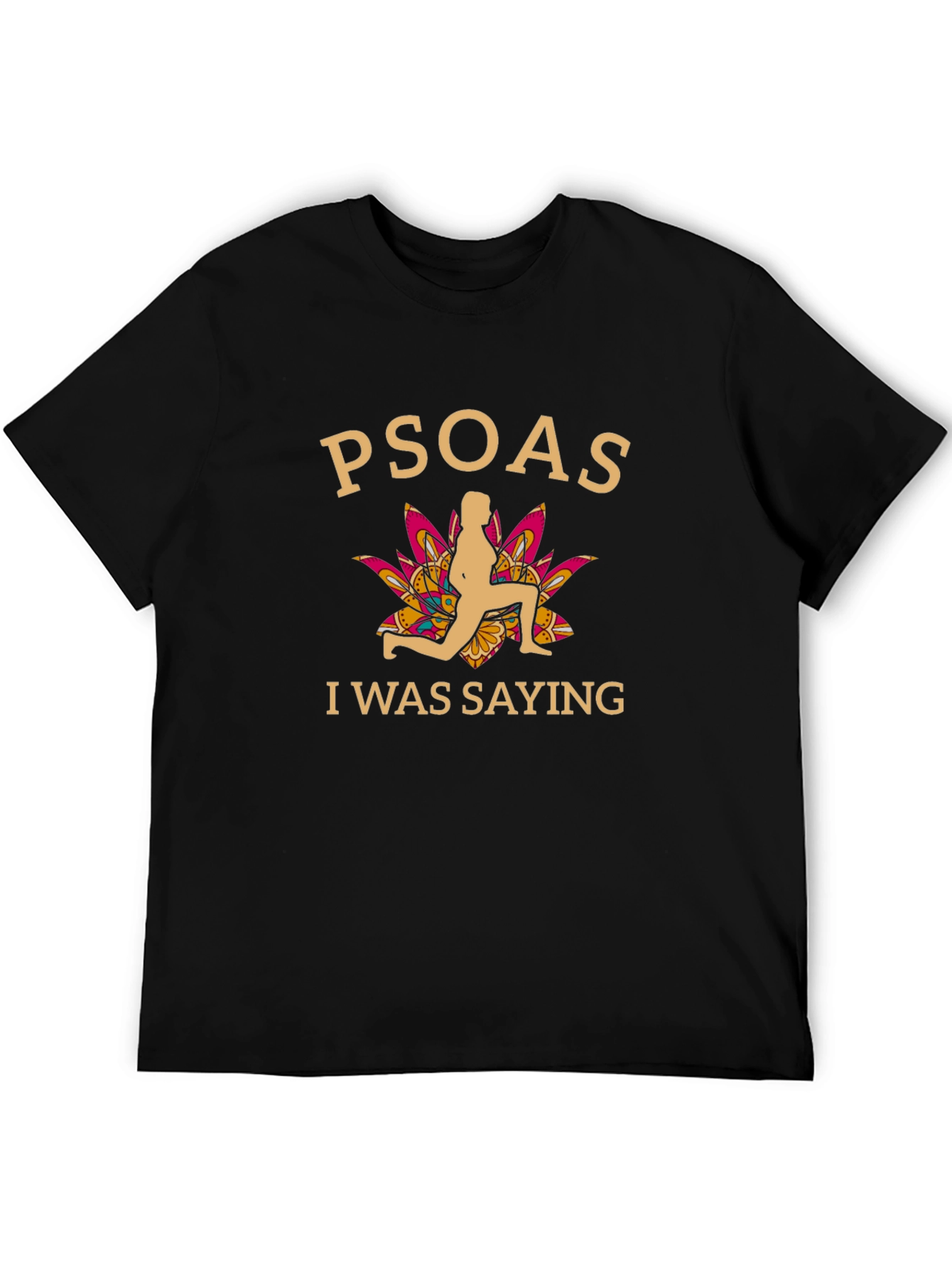Psoas I Was Saying Funny Yoga T-Shirt