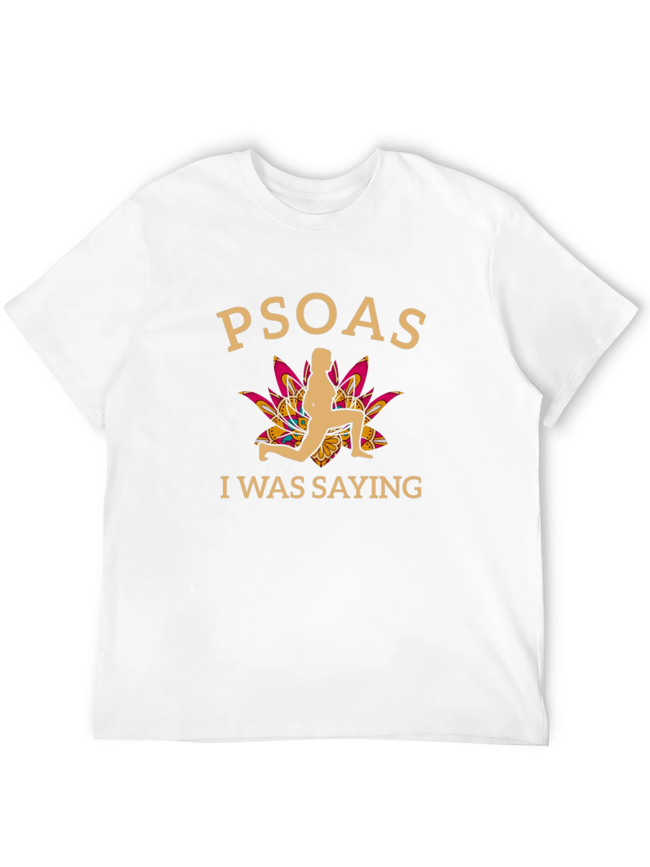 Psoas I Was Saying Funny Yoga T-Shirt