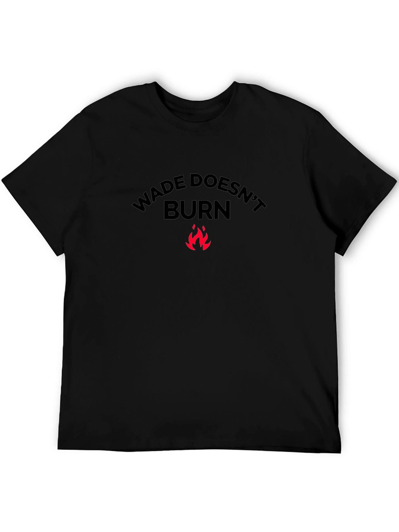 Wade Doesnt Burn Black T-Shirt