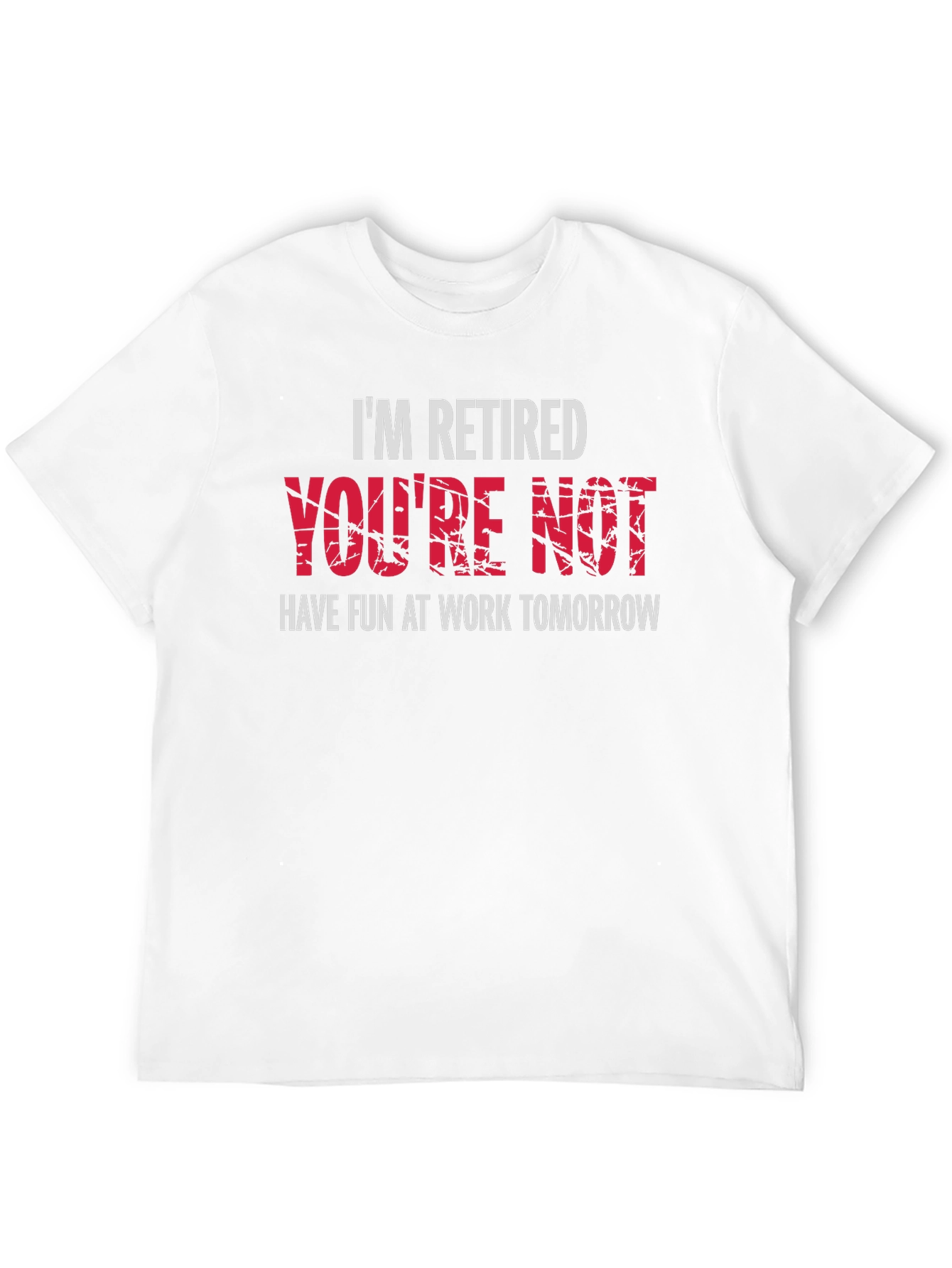 Im Retired Youre Not T-Shirt - Black Graphic Tee