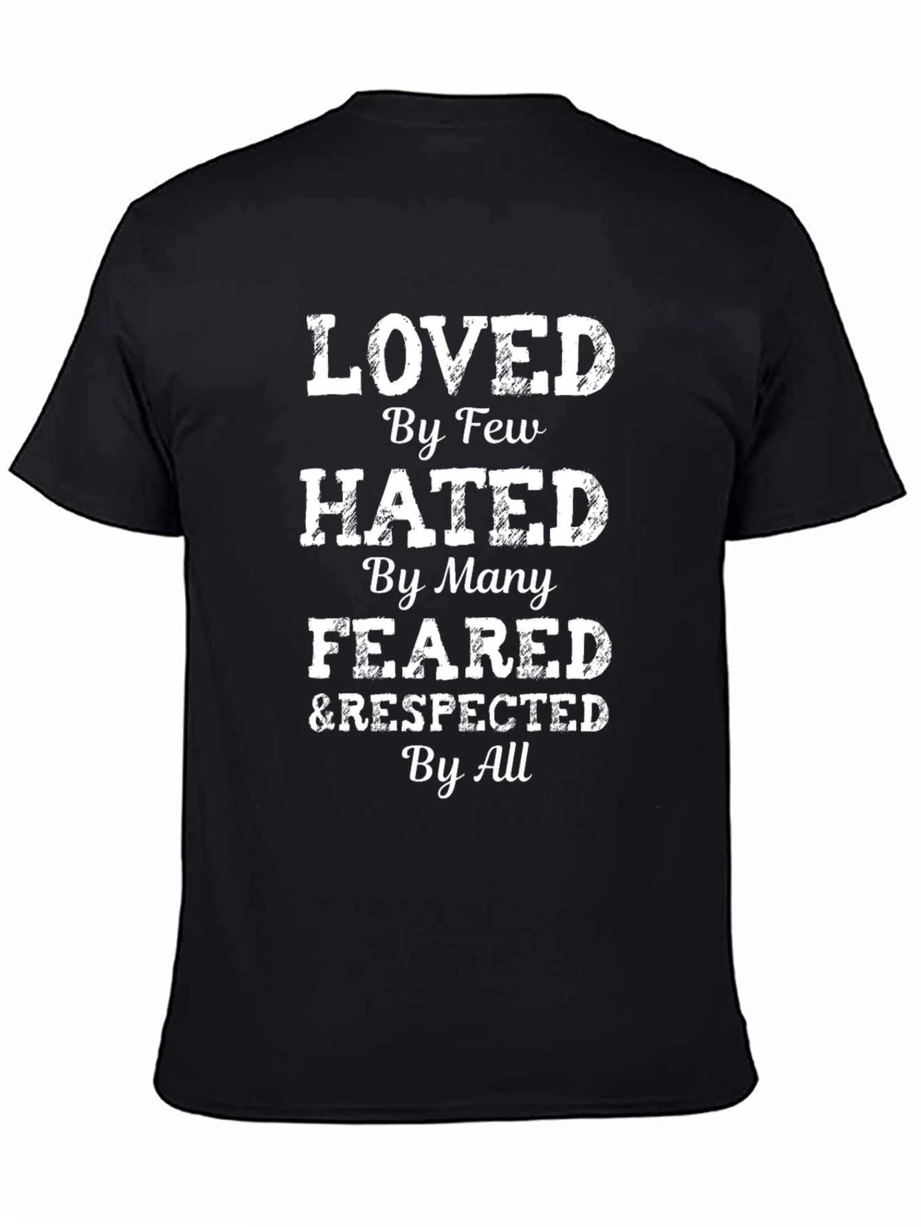 Loved Hated Feared & Respected Tee