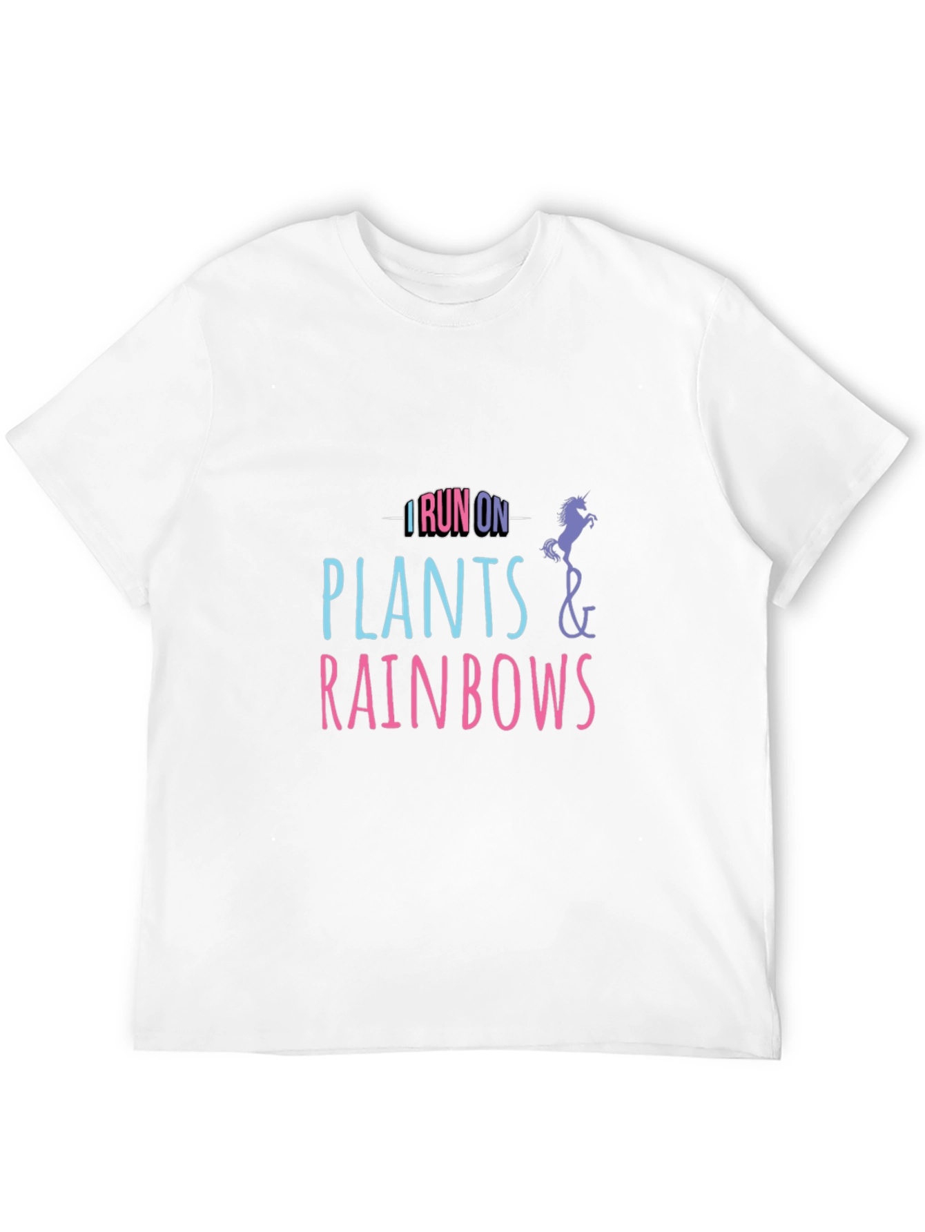 I Run on Plants and Rainbows T-Shirt
