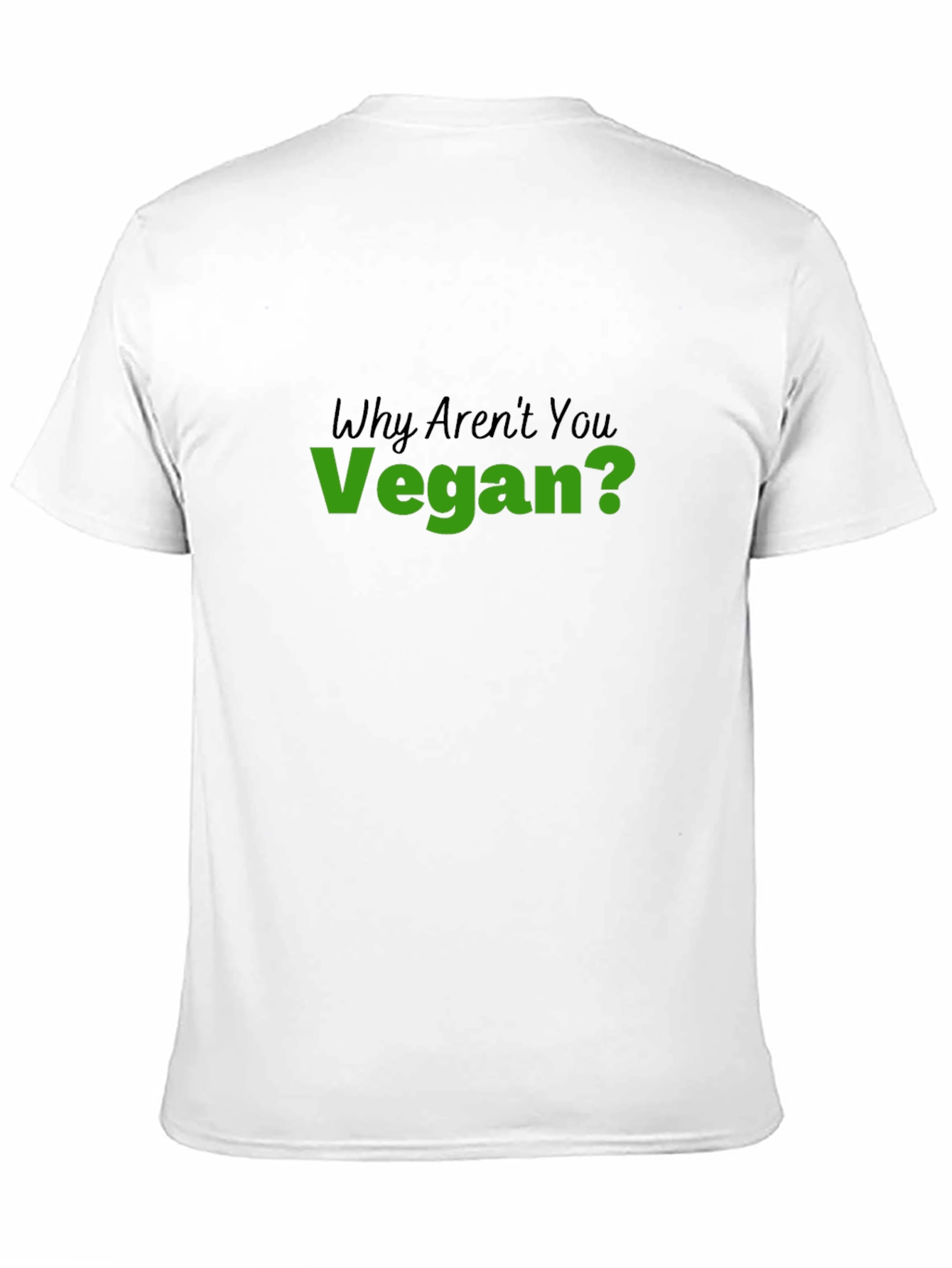 Vegan Statement T-Shirt - Why Arent You Vegan?