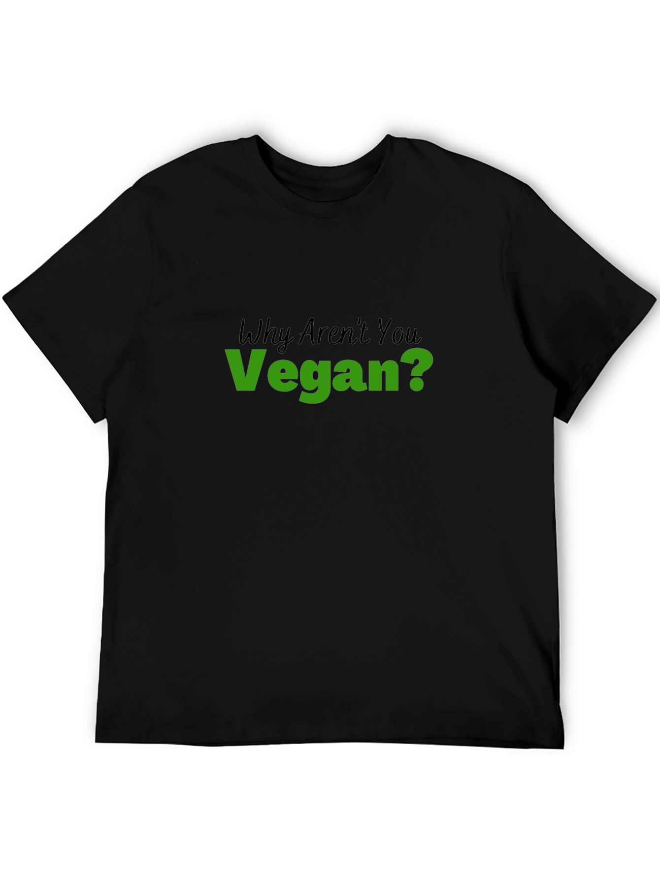 Vegan Statement T-Shirt - Why Arent You Vegan?