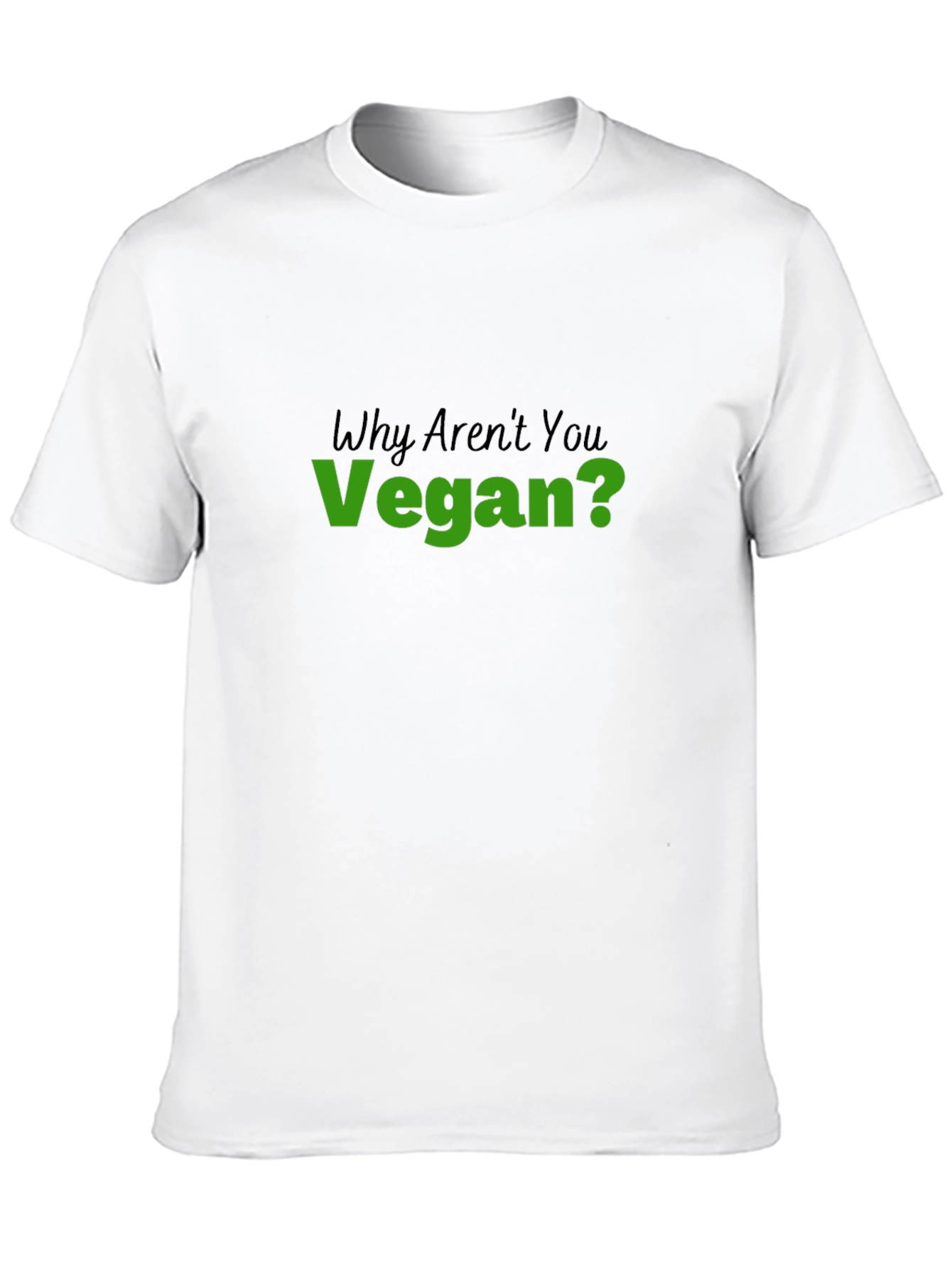 Vegan Statement T-Shirt - Why Arent You Vegan?