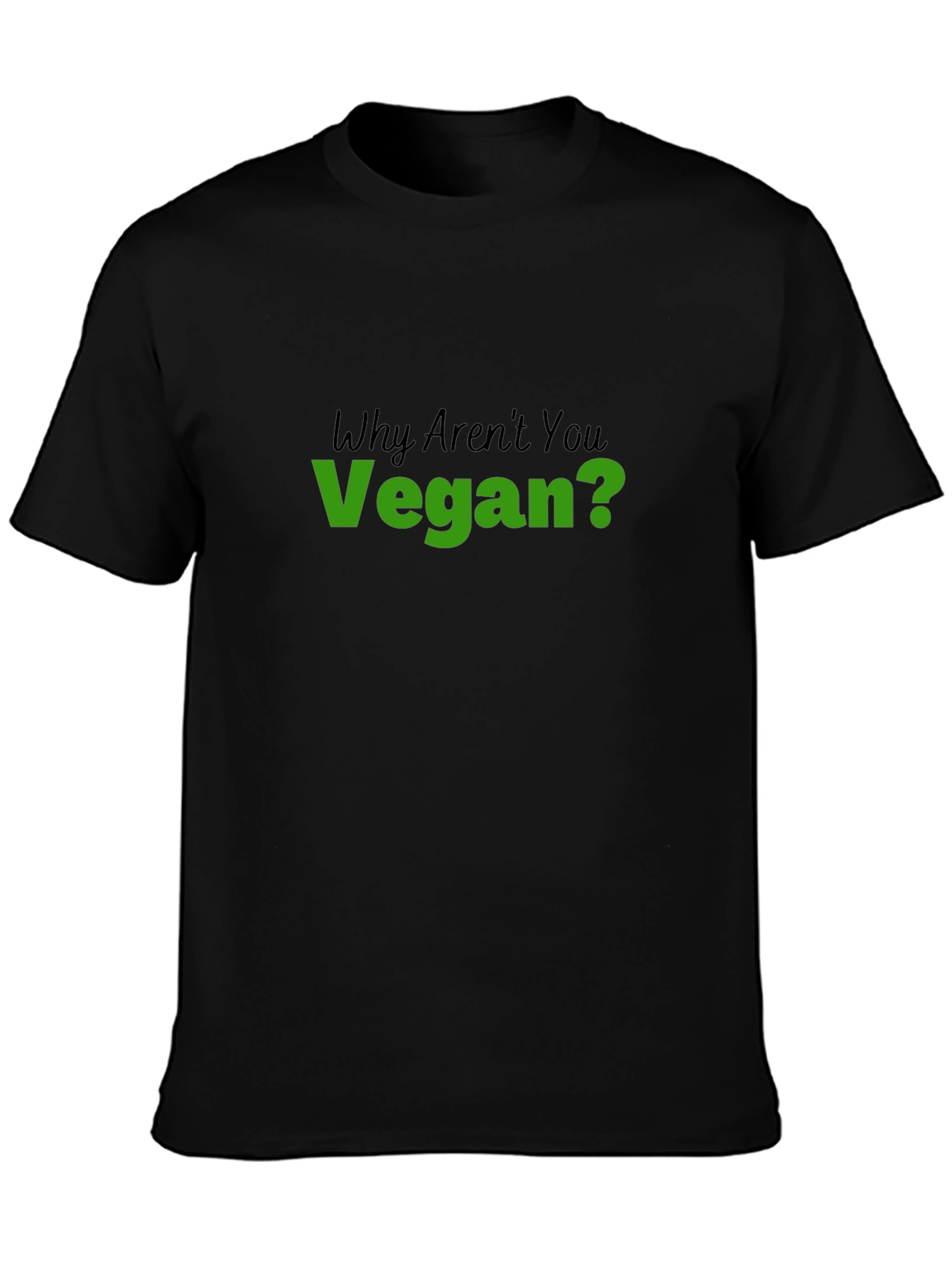 Vegan Statement T-Shirt - Why Arent You Vegan?