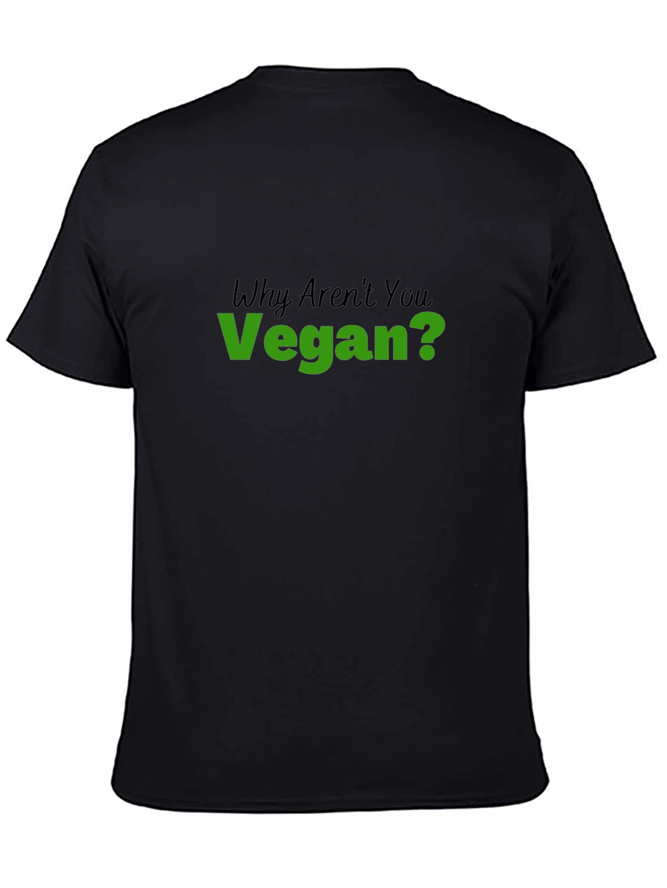 Vegan Statement T-Shirt - Why Arent You Vegan?