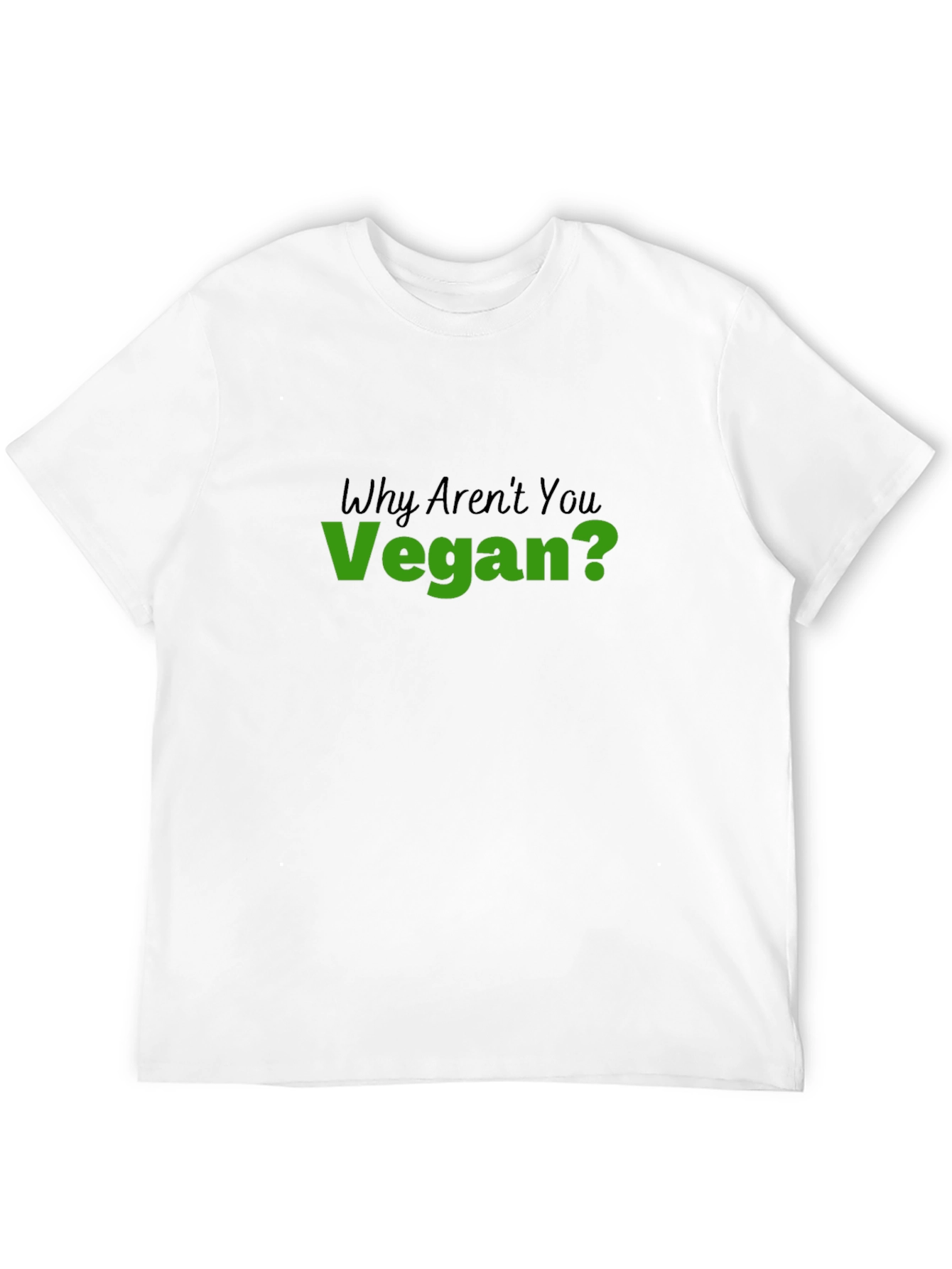 Vegan Statement T-Shirt - Why Arent You Vegan?