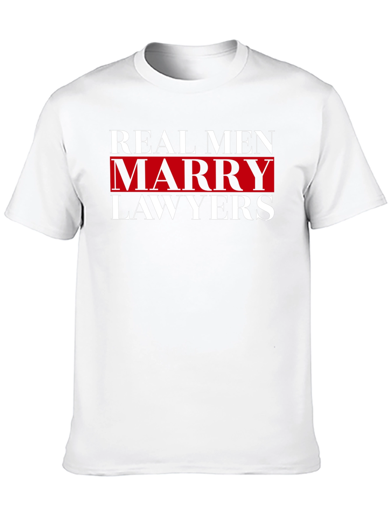 Real Men Marry Lawyers Graphic T-Shirt