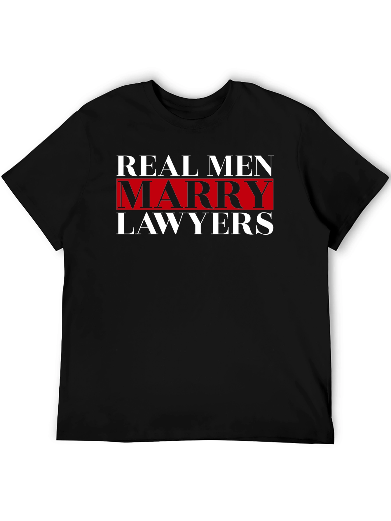 Real Men Marry Lawyers Graphic T-Shirt