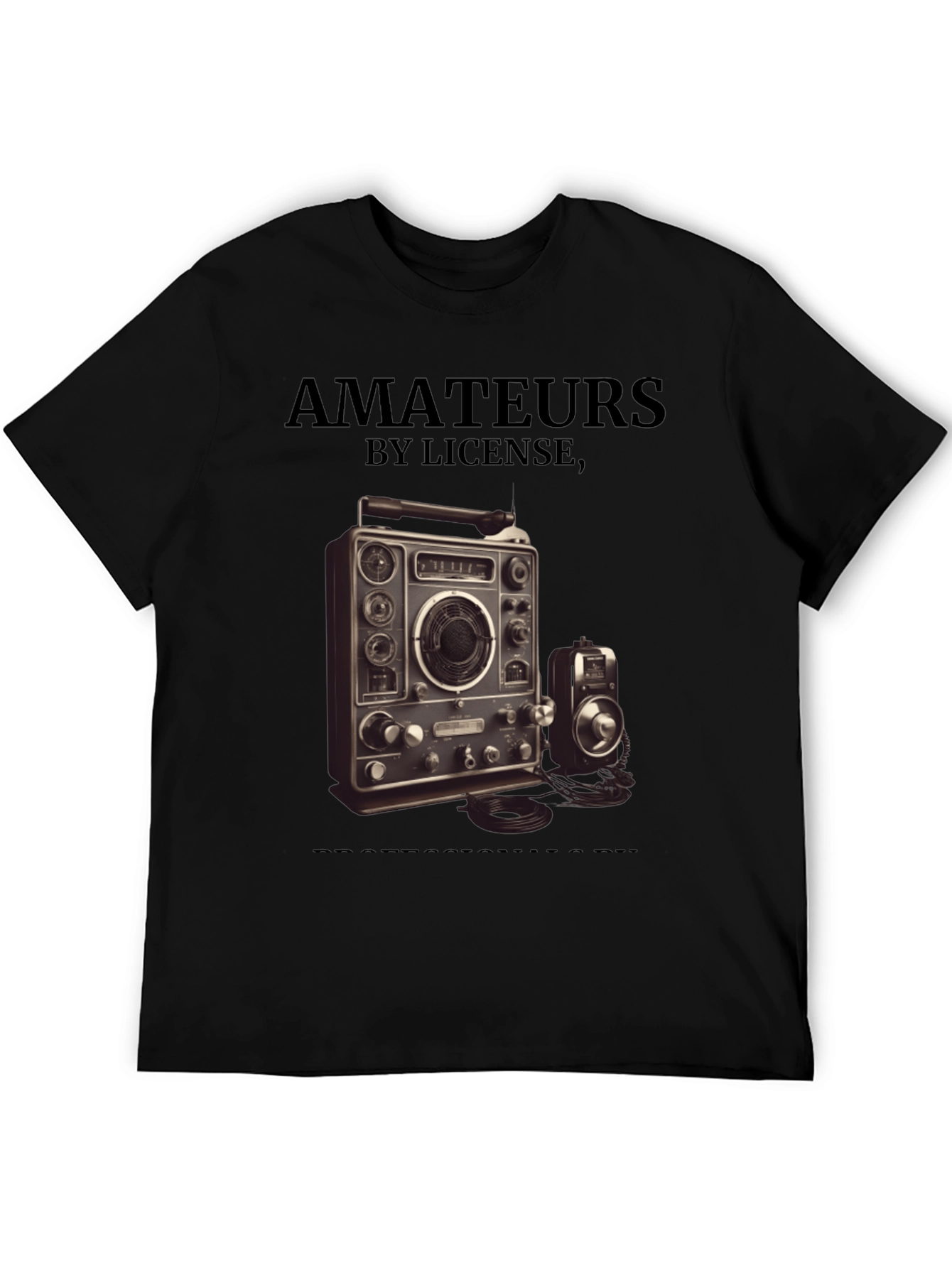 Amateurs by License Ham Radio Operator T-Shirt