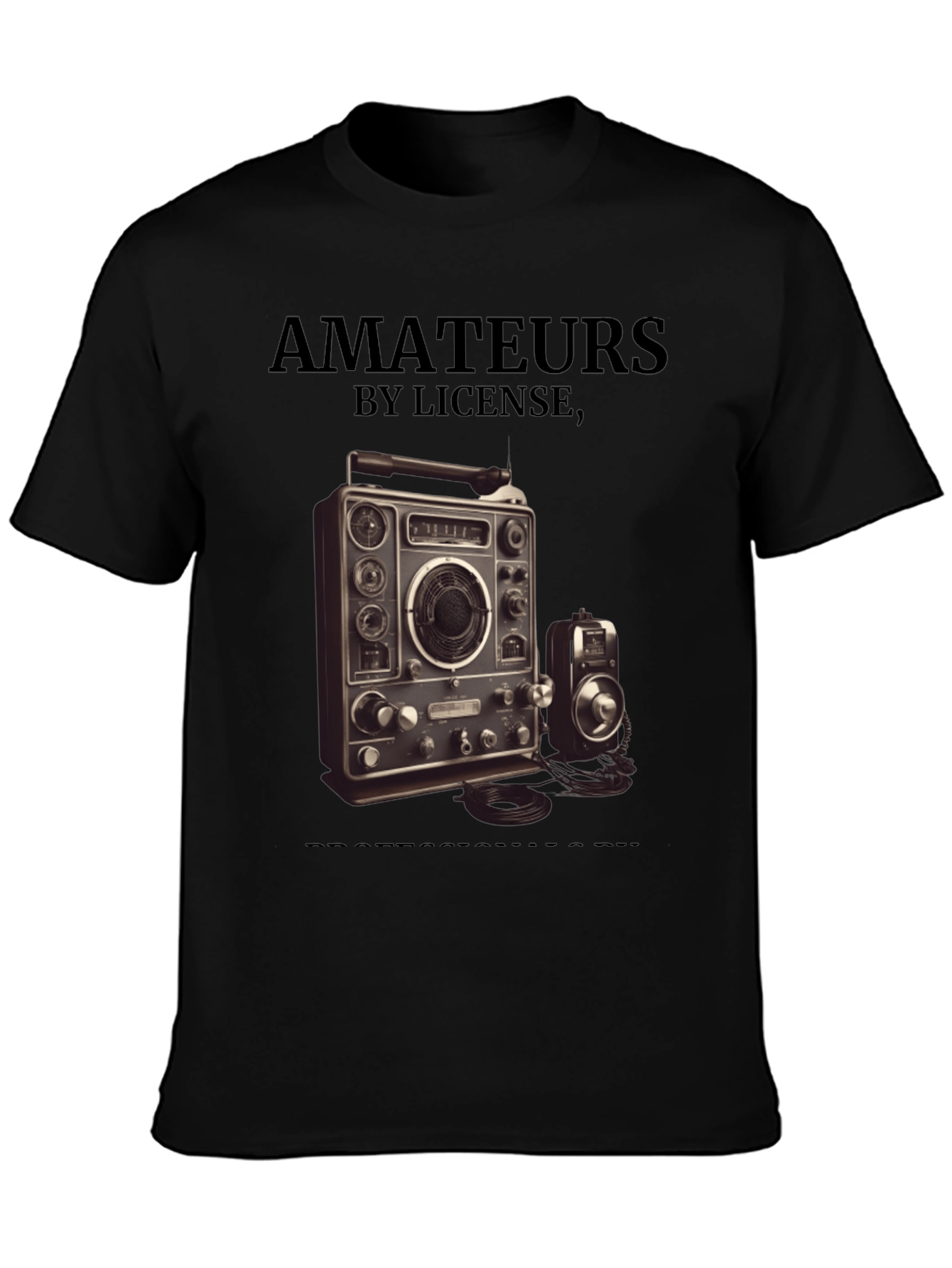 Amateurs by License Ham Radio Operator T-Shirt