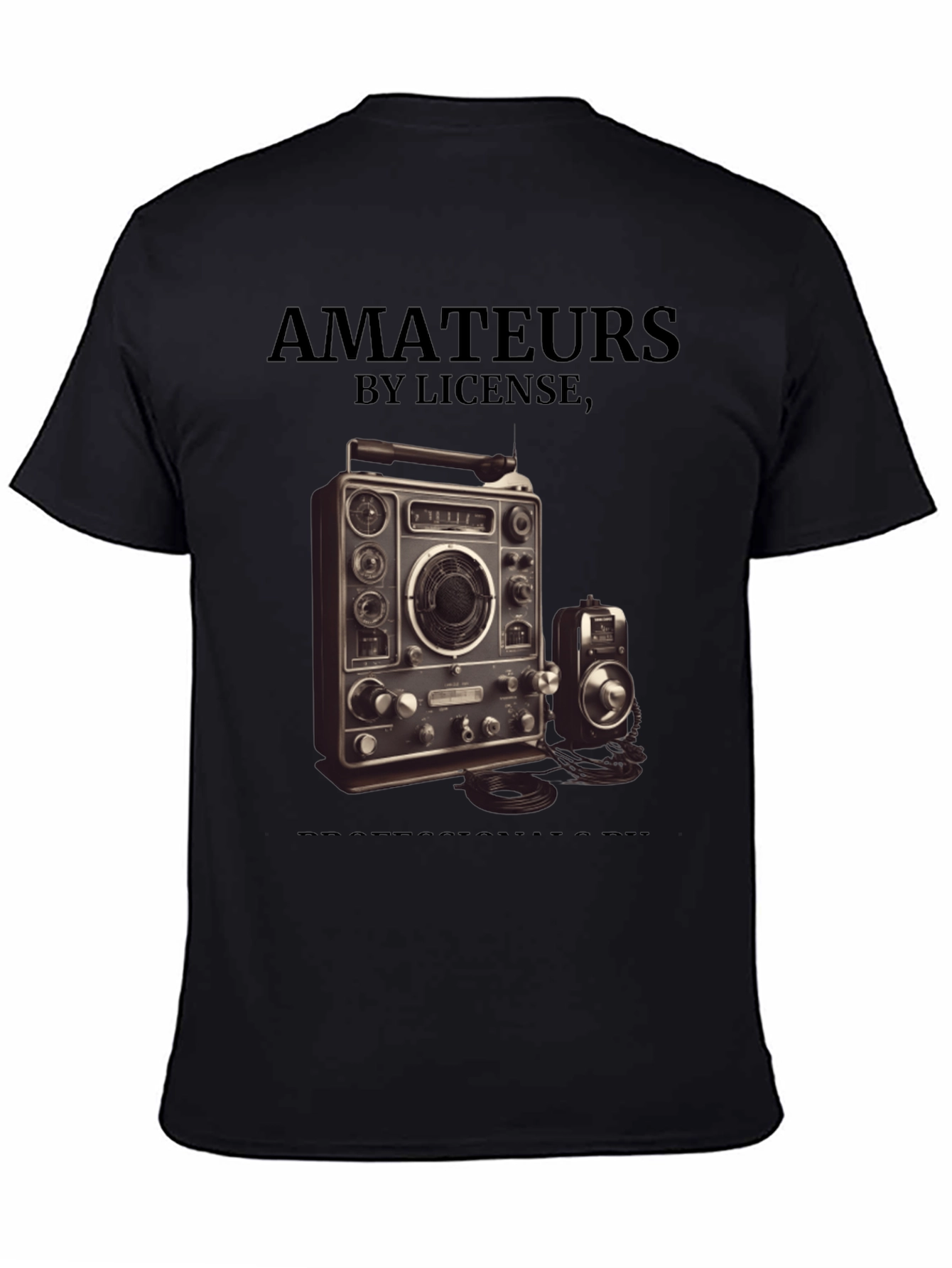 Amateurs by License Ham Radio Operator T-Shirt