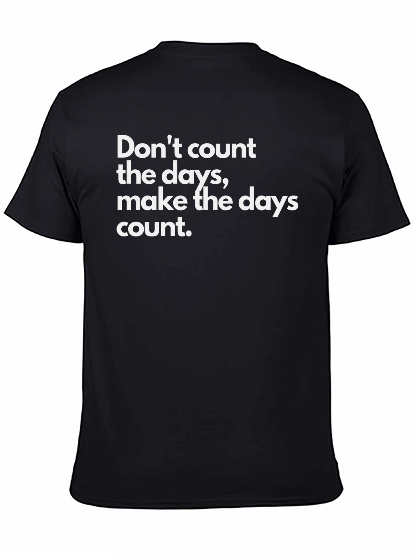 Inspirational Quote T-Shirt - Make the Days Count