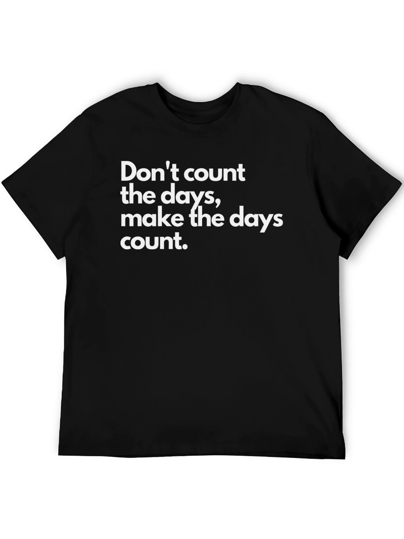 Inspirational Quote T-Shirt - Make the Days Count