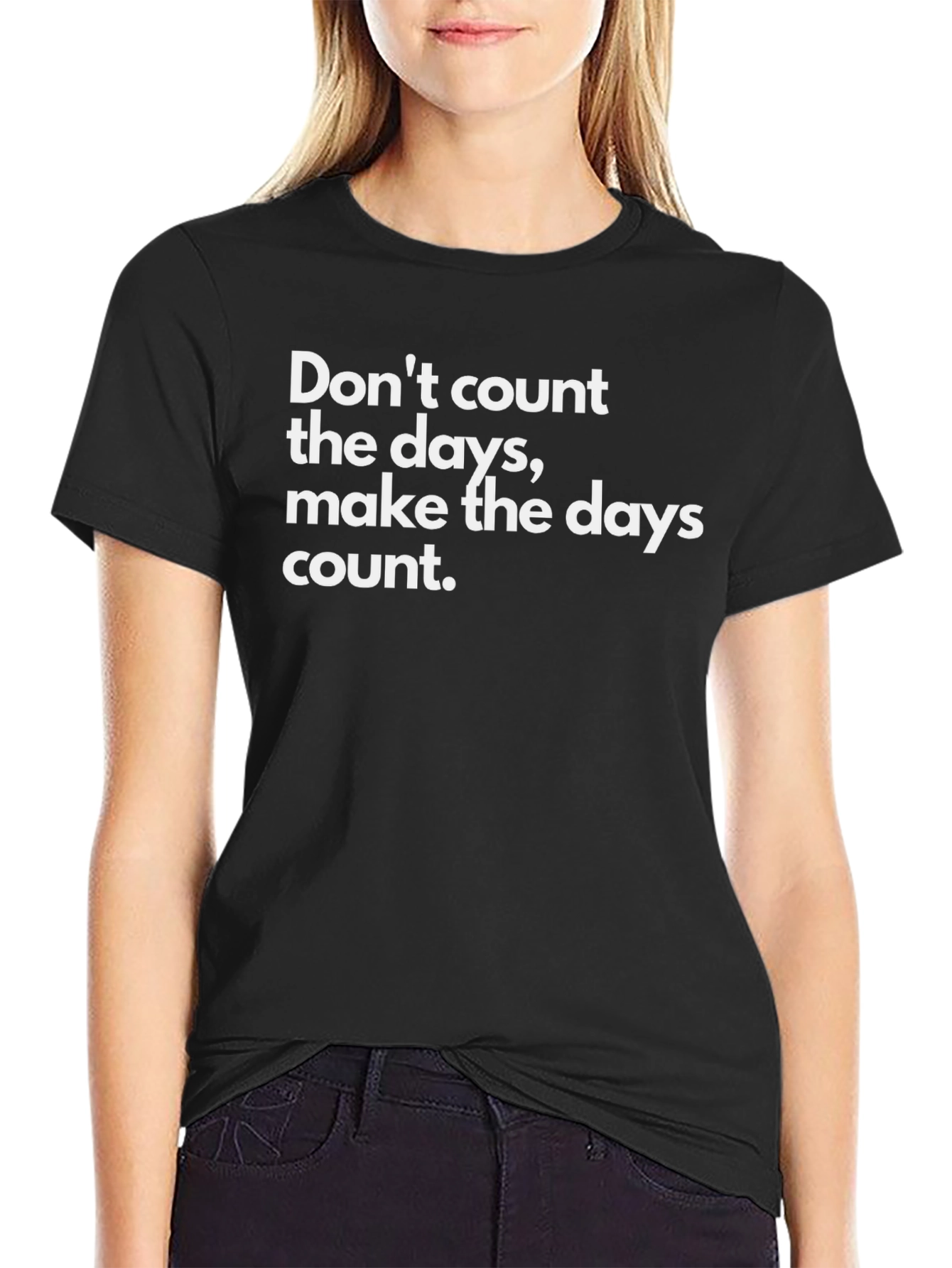 Inspirational Quote T-Shirt - Make the Days Count
