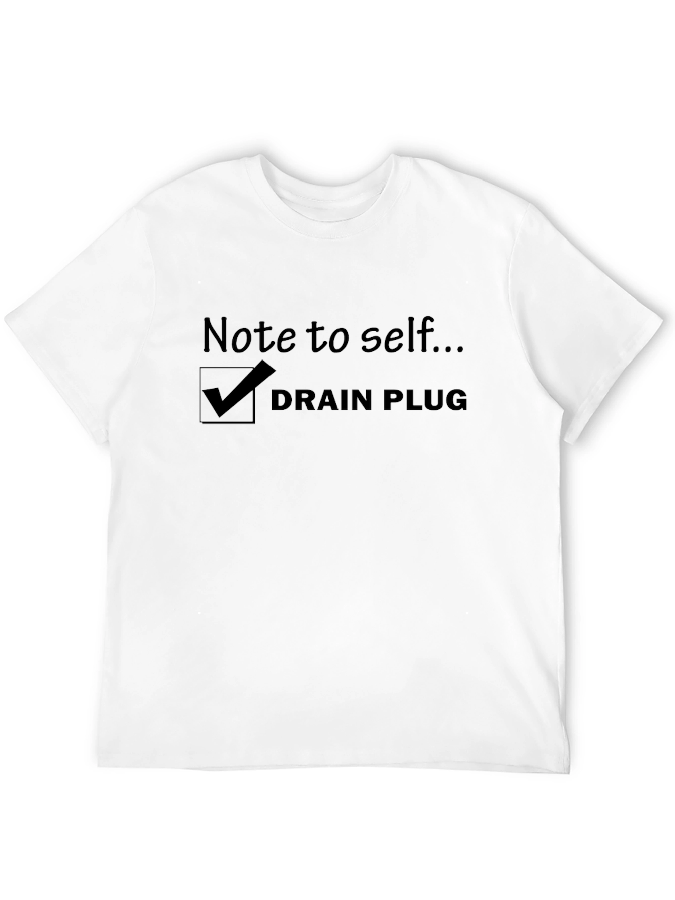 Note to Self Drain Plug T-Shirt