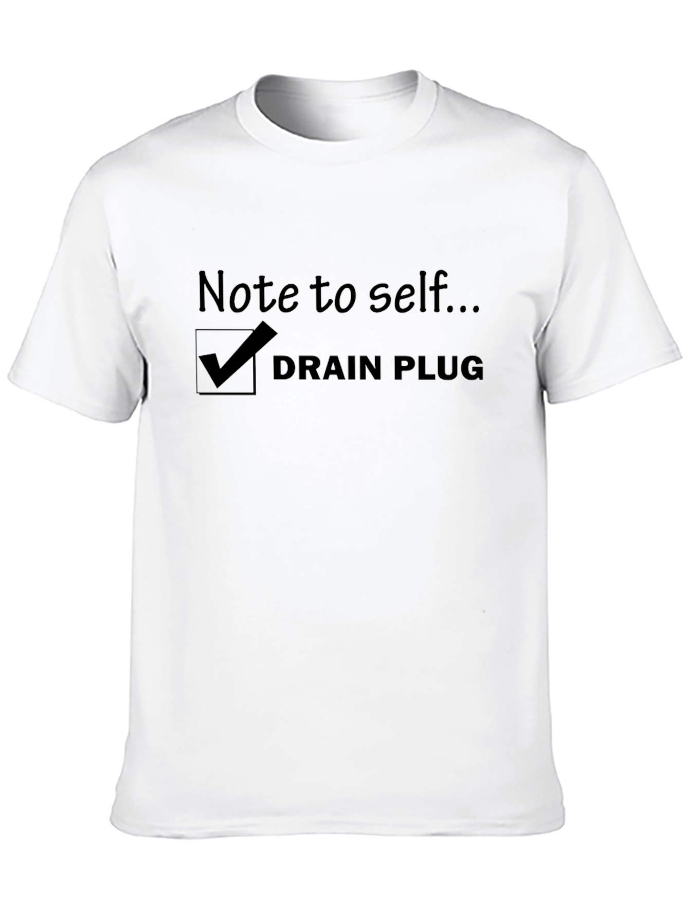 Note to Self Drain Plug T-Shirt