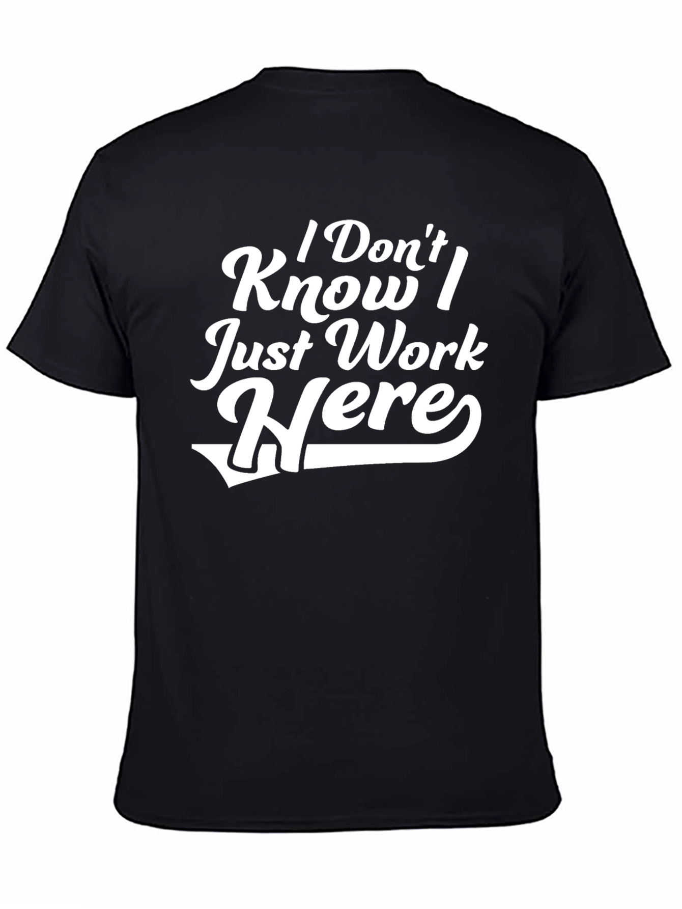 I Dont Know I Just Work Here T-Shirt