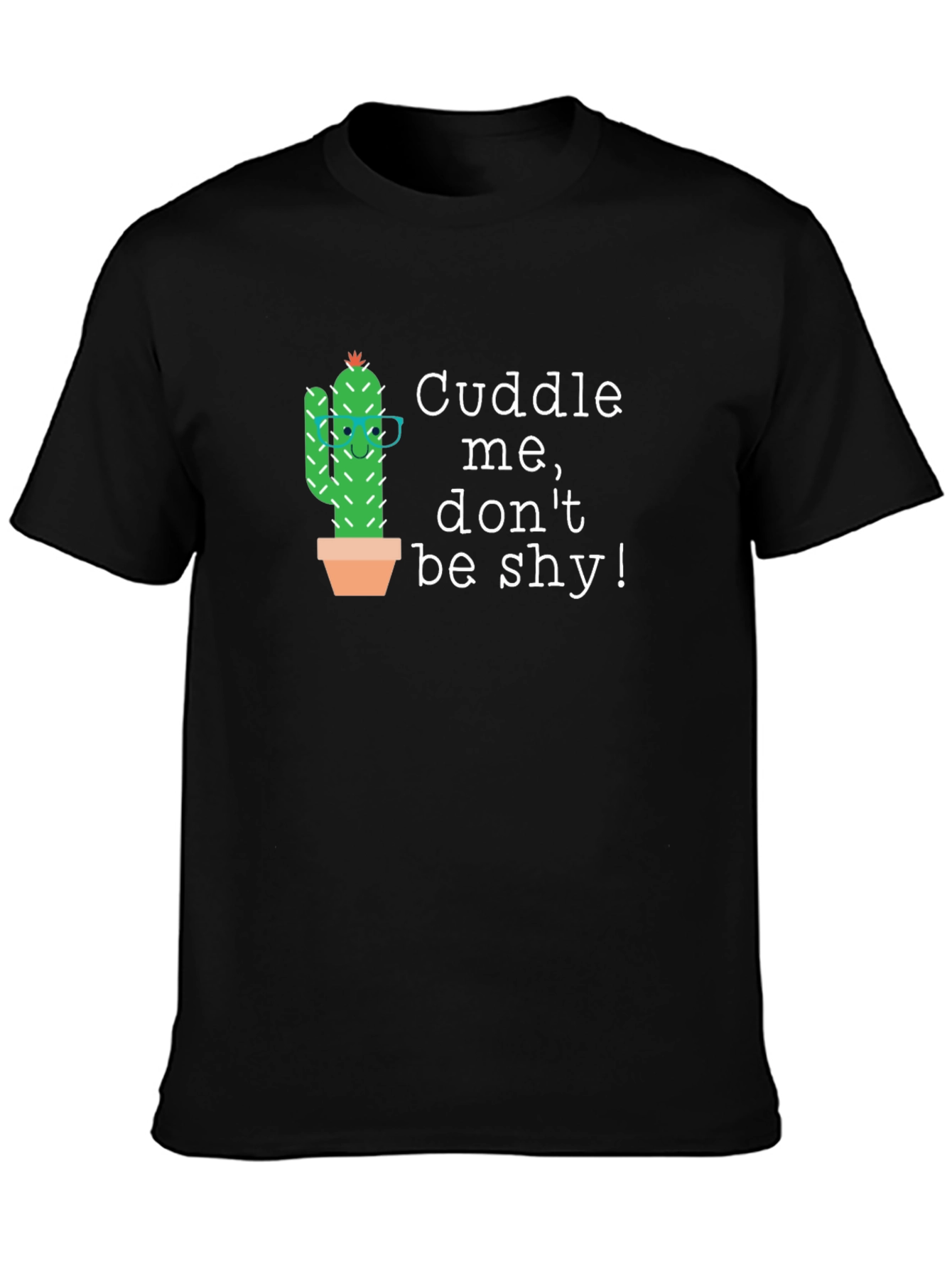 Cuddle Cactus Graphic T-Shirt - Dont Be Shy!