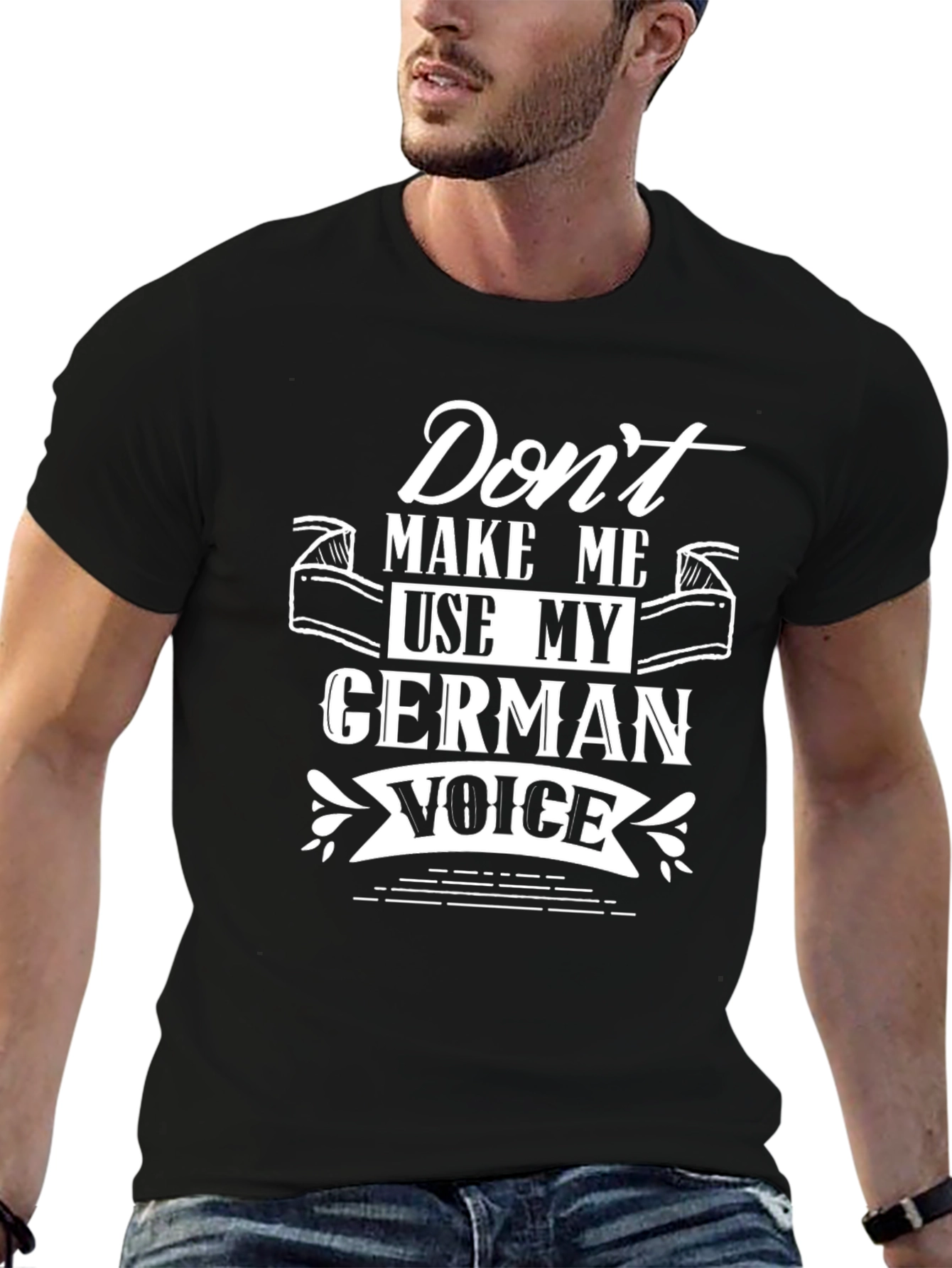 German Voice T-Shirt - Dont Make Me Use My