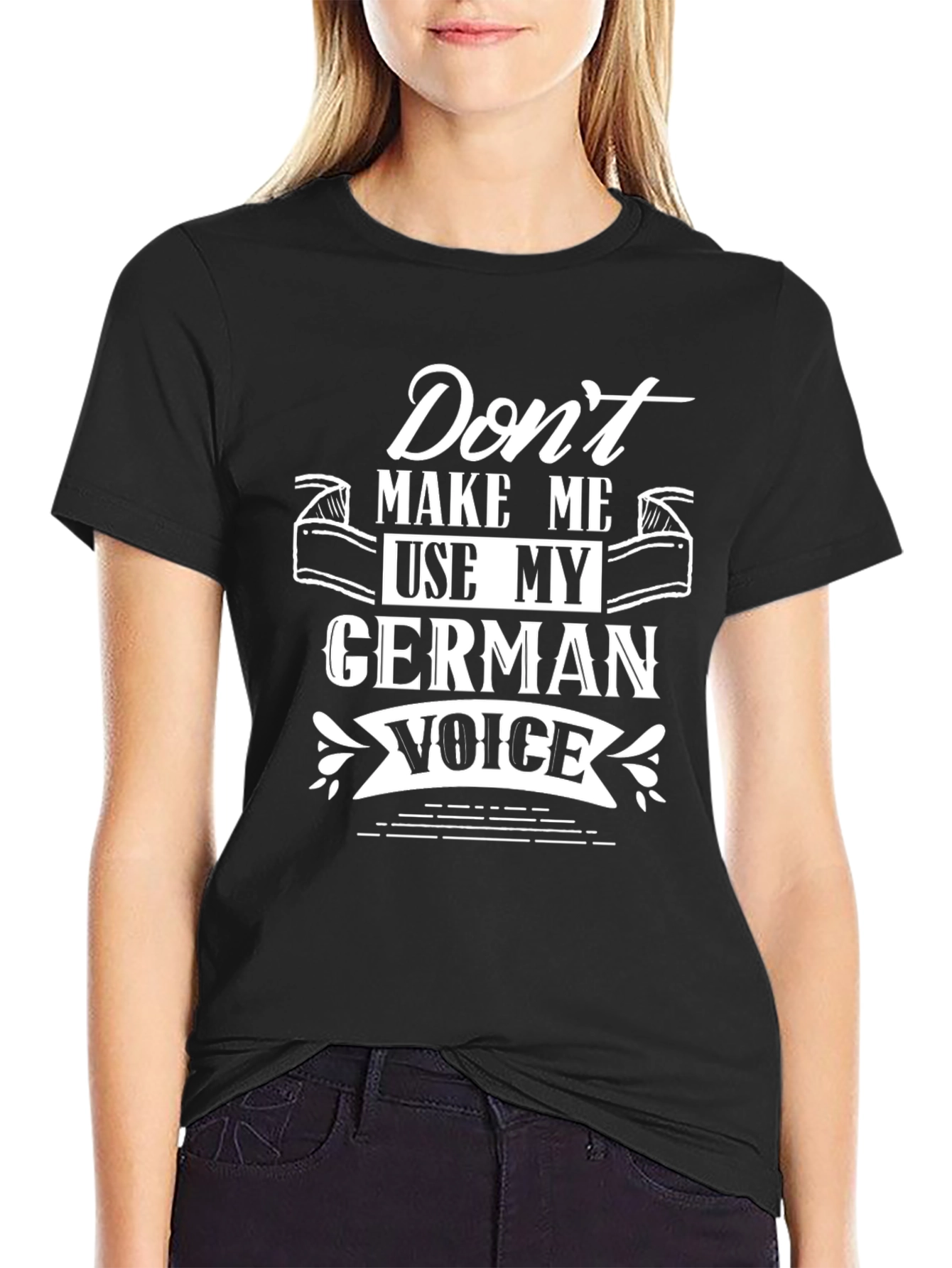 German Voice T-Shirt - Dont Make Me Use My