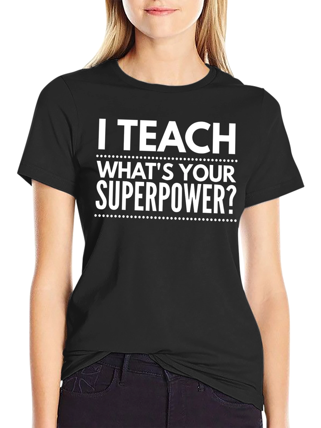 I Teach Whats Your Superpower? Black T-Shirt