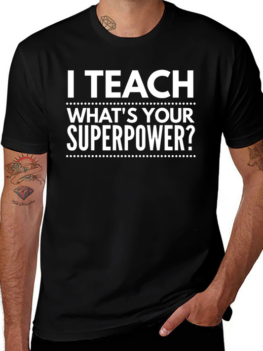 I Teach Whats Your Superpower? Black T-Shirt