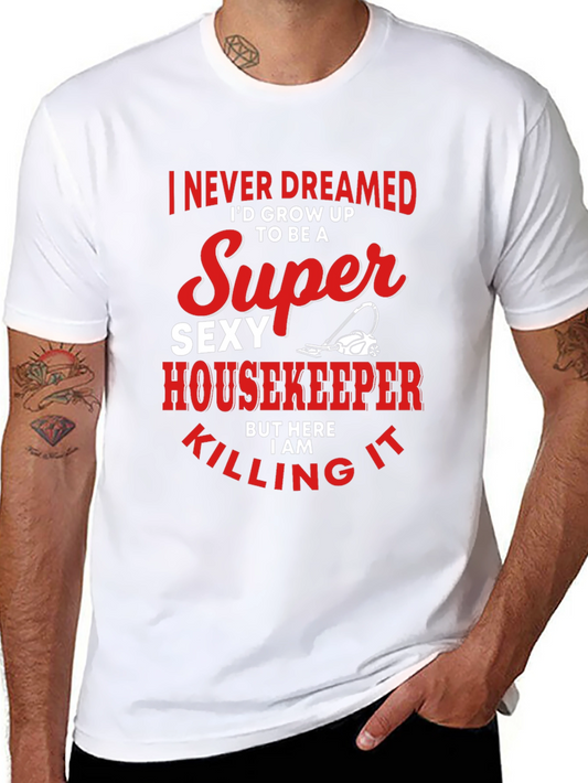 Super Sexy Housekeeper T-Shirt - Funny Cleaning Tee