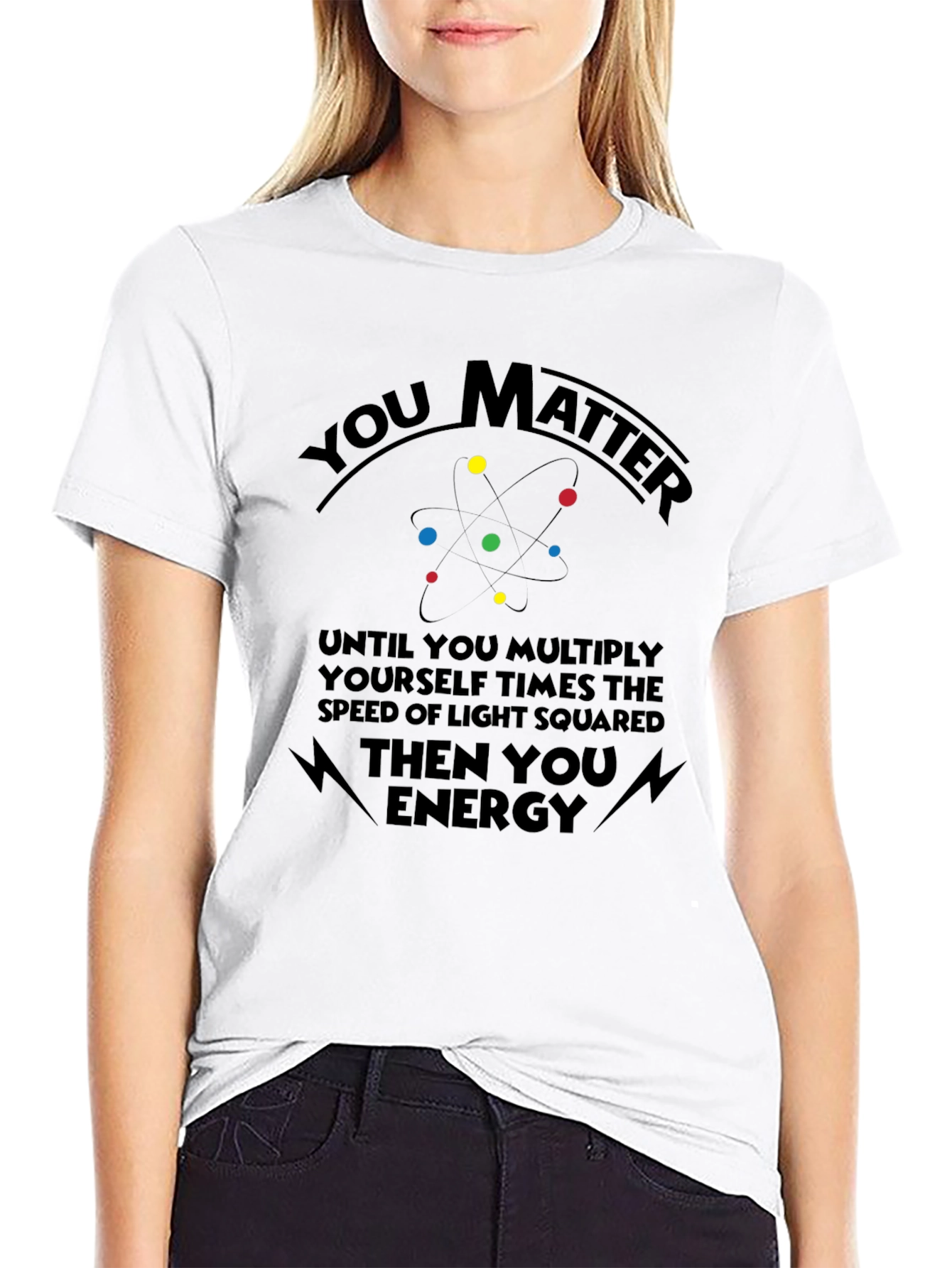 You Matter Science T-Shirt Funny Physics Shirt