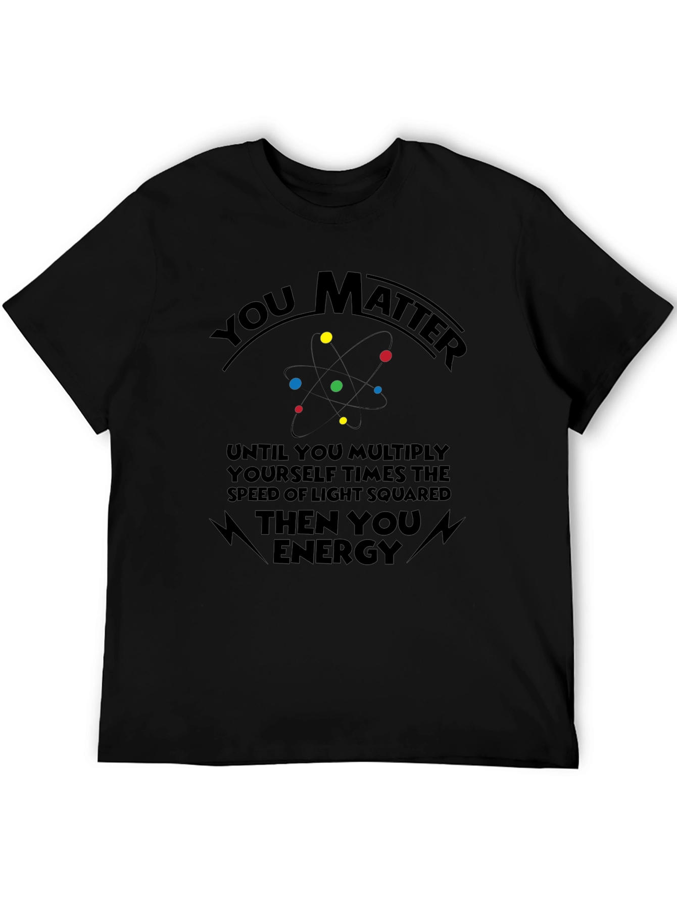 You Matter Science T-Shirt Funny Physics Shirt