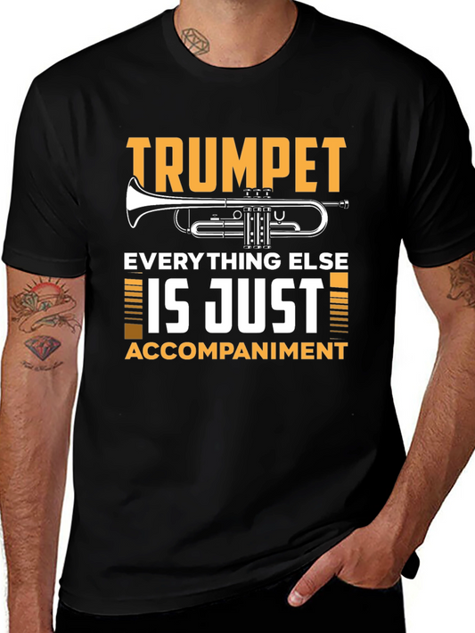 Trumpet Player T-Shirt: Everything Else is Just Accompaniment!